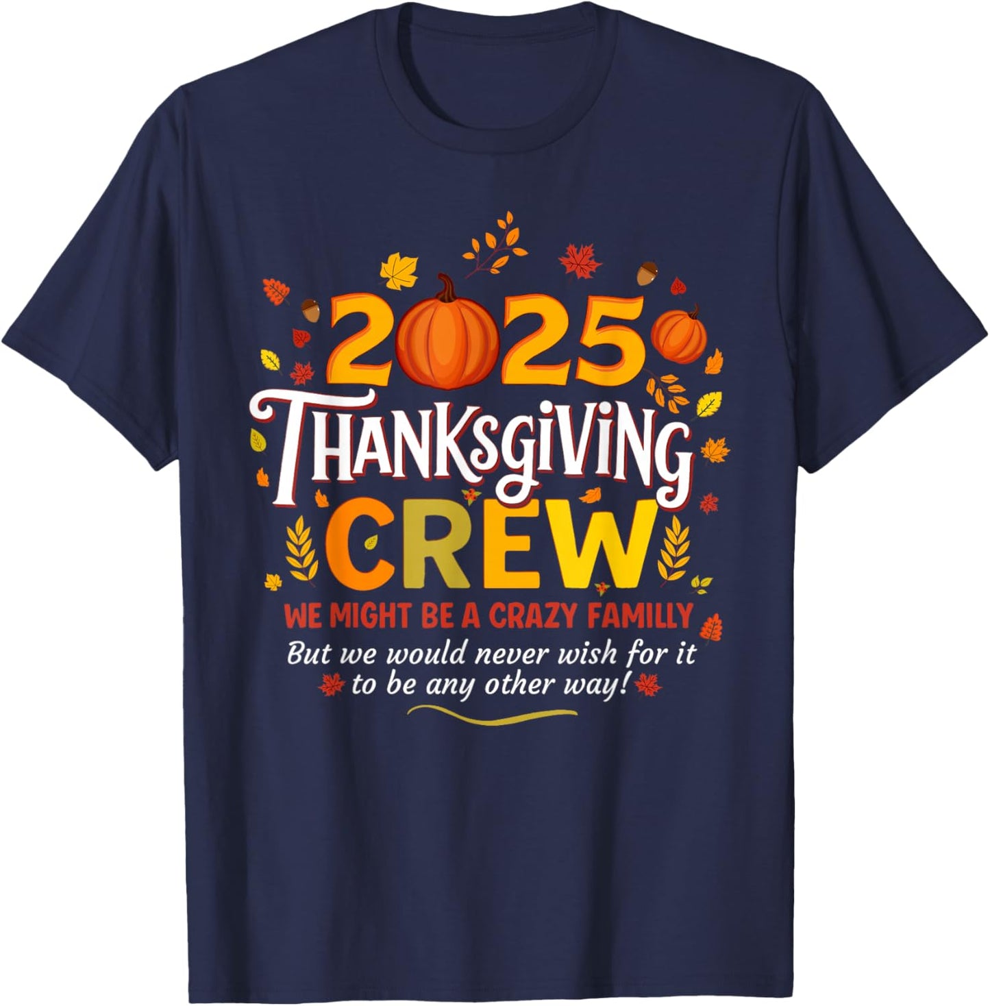 Thanksgiving 2025 Crew Family Matching Crazy Fun T-Shirt - T-Shirt | Navy