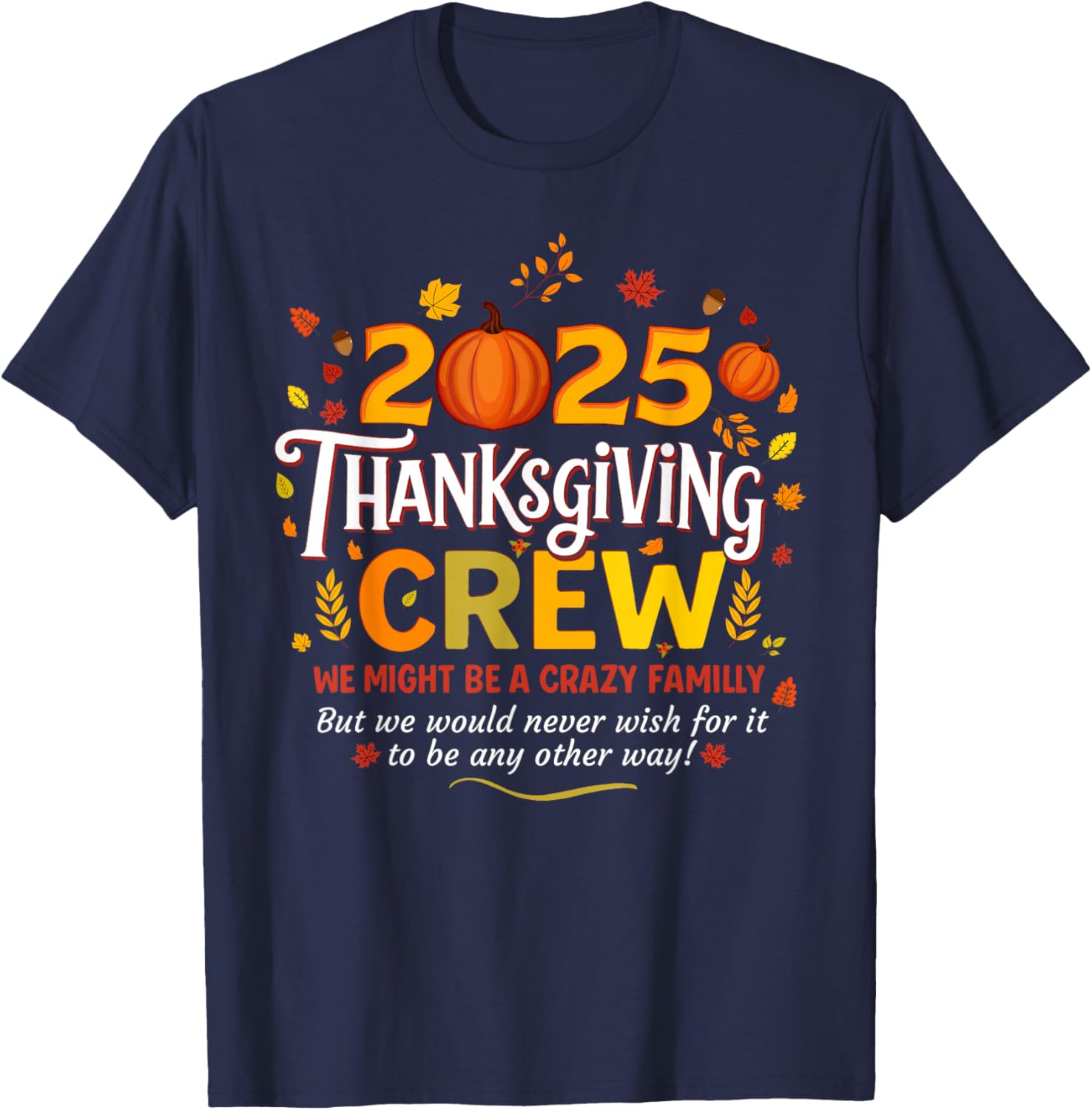 Thanksgiving 2025 Crew Family Matching Crazy Fun T-Shirt - T-Shirt | Navy