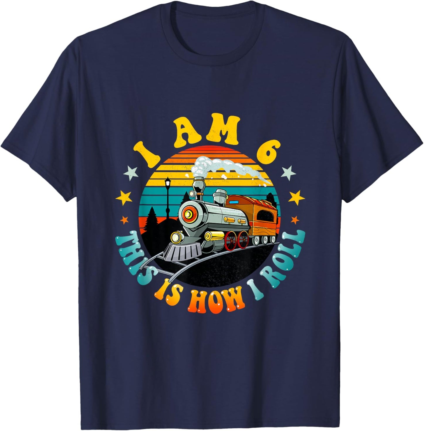 I Am 6 This Is How I Roll Boys Train Fun 6th Birthday Party T-Shirt - T-Shirt | Navy