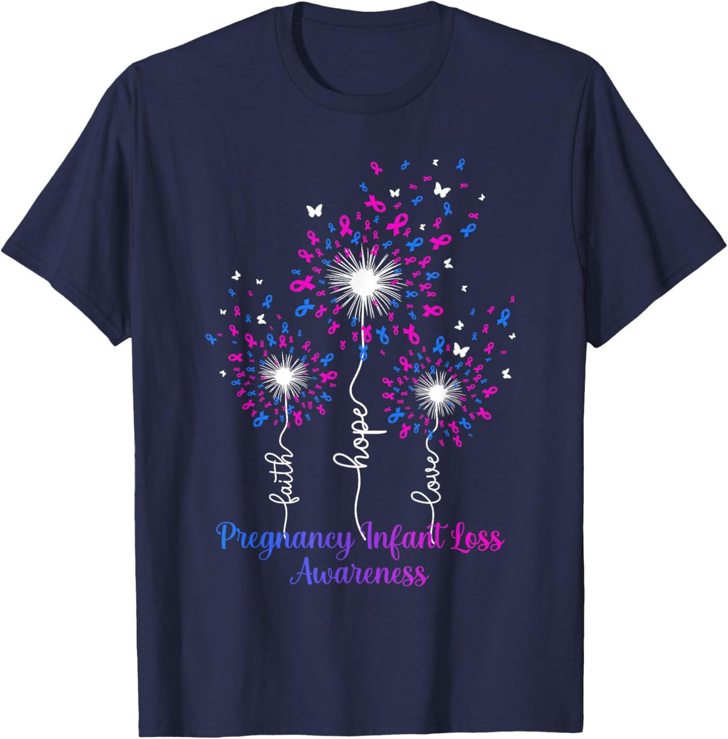 Dandelion Faith Hope Love Pregnancy Infant Loss Awareness T-Shirt - T-Shirt | Navy