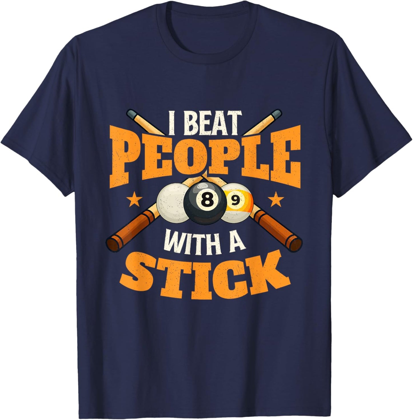 I Beat People with A Stick - 8 Ball Billiard Pool Player T-Shirt - T-Shirt | Navy