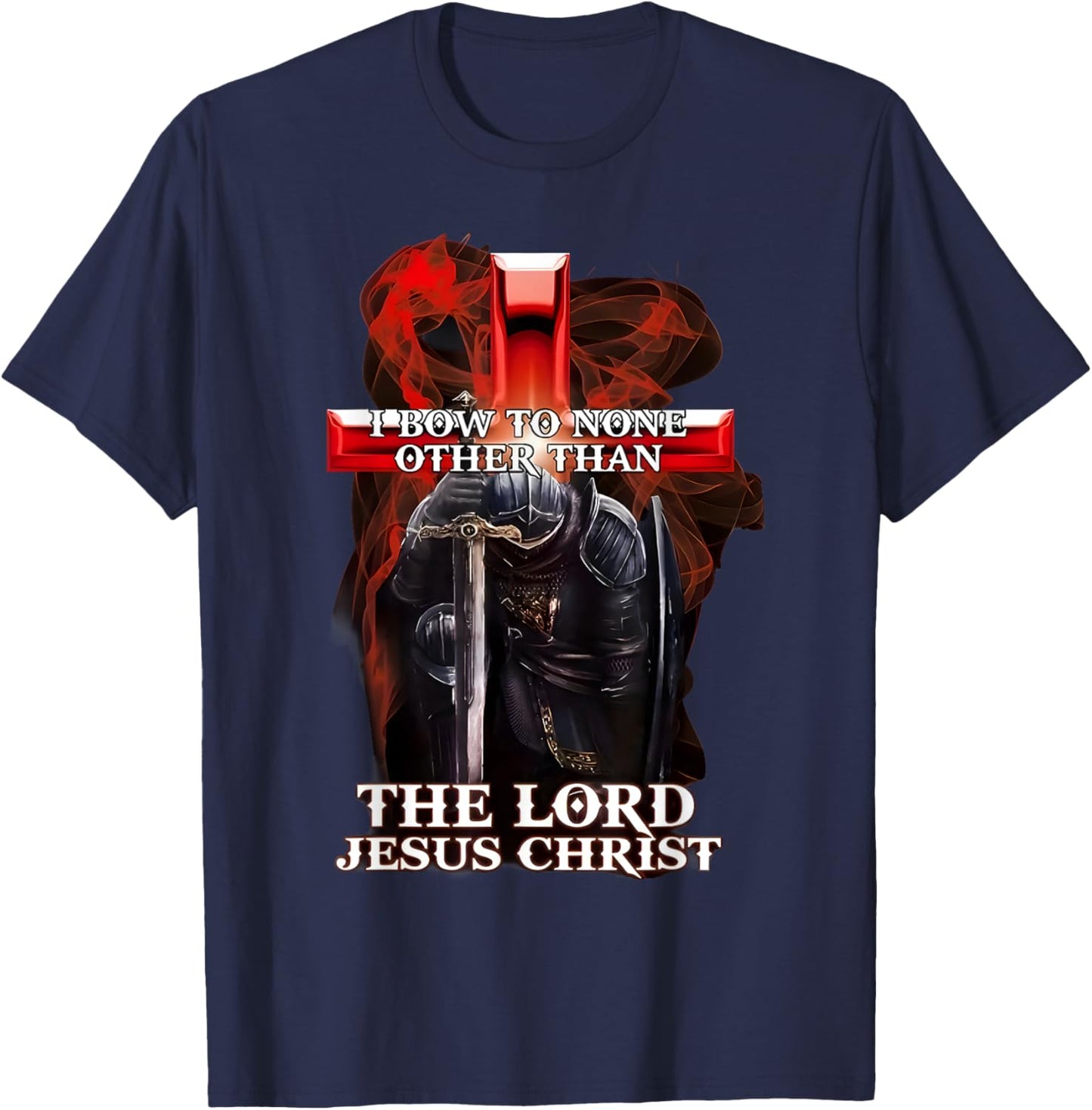 I Bow To Non Other Than The Lord Jesus Christ Knight Templar T-Shirt - T-Shirt | Navy