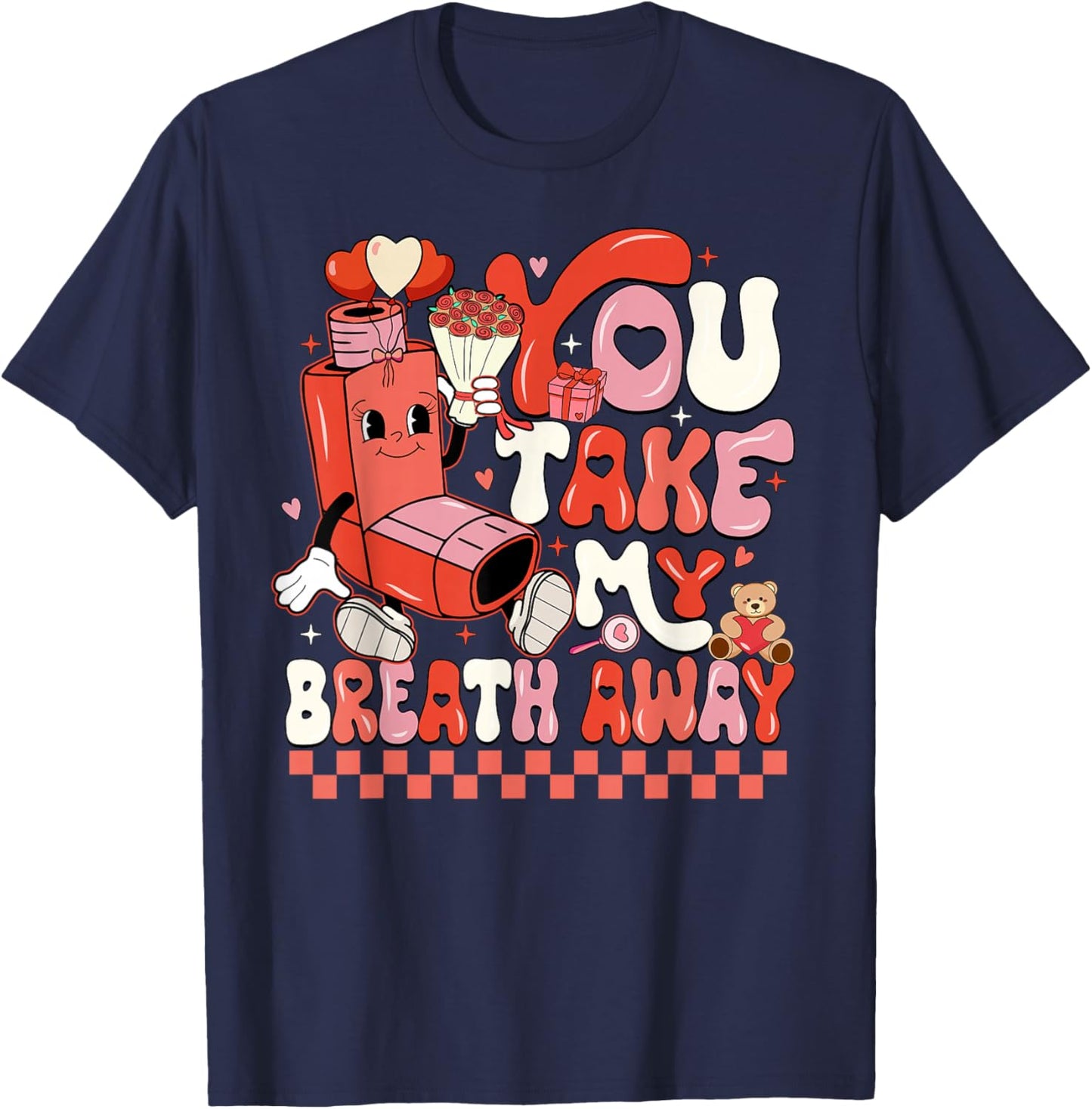 Funny You Take My Breath Away RT Lung Squad Valentine Day T-Shirt - T-Shirt | Navy