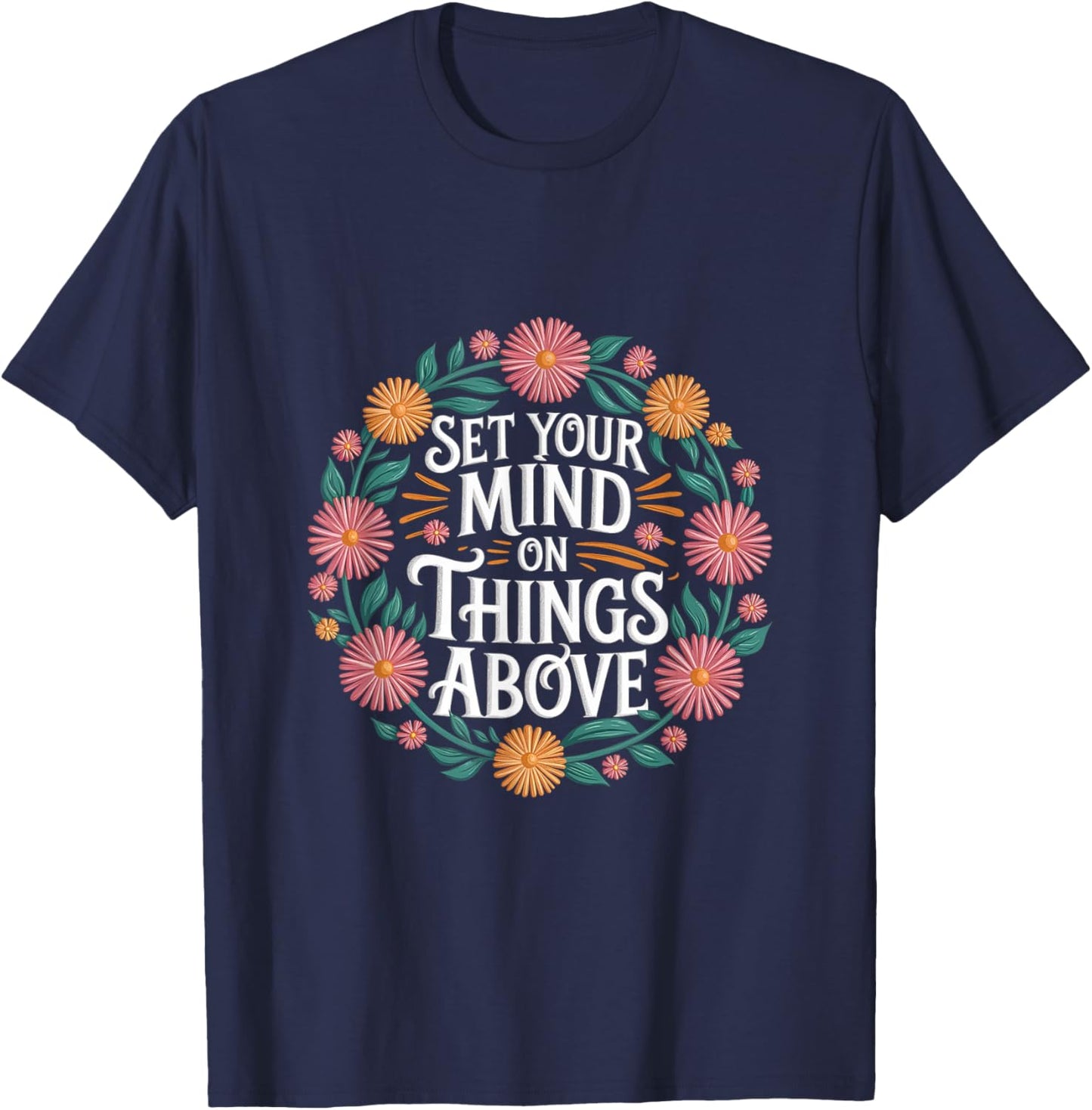 Set Your Mind On Things Above Bible Inspirational T-Shirt - T-Shirt | Navy
