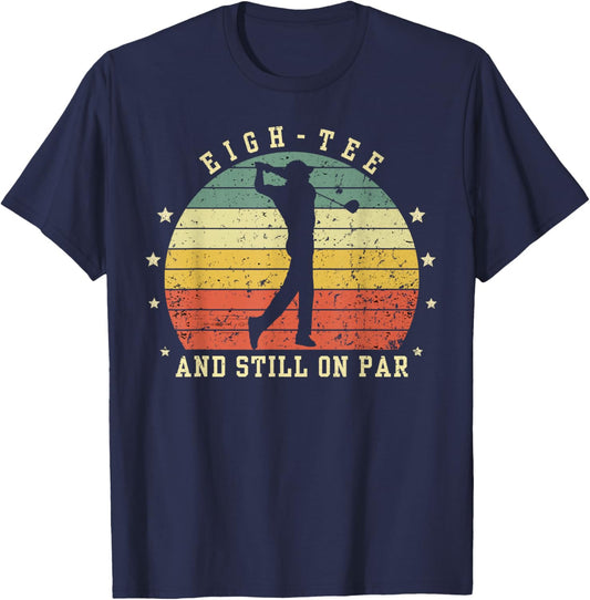 Funny 80th Birthday Golf Lover eigh- and still on par T-Shirt - T-Shirt | Navy
