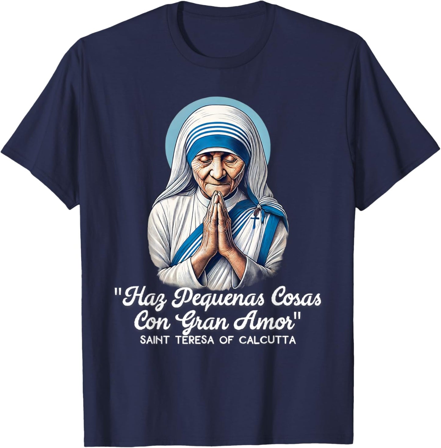 Saint Teresa Of Calcutta Catholic Quotes T-Shirt - T-Shirt | Navy