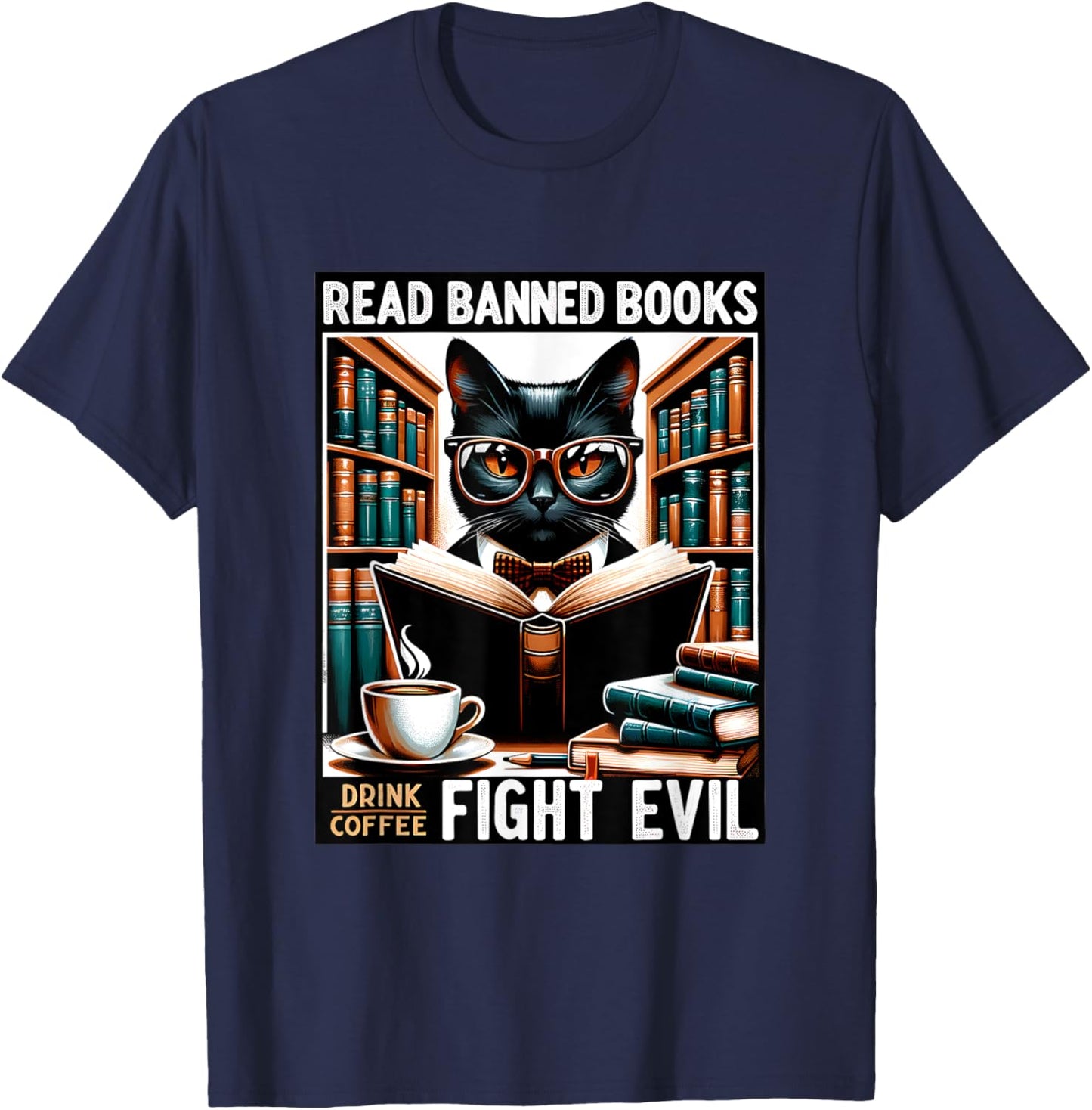 Read Banned Books Drink Coffee Fight Evil Book Reader Lovers T-Shirt - T-Shirt | Navy
