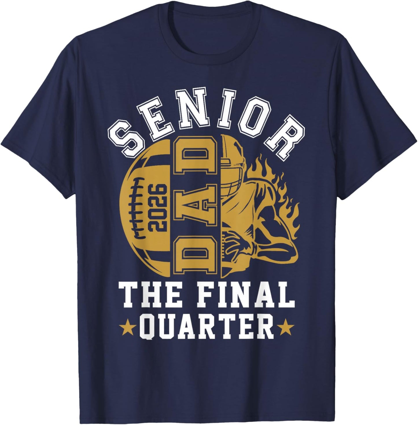 Senior Football Dad Father The Final Quarter 2026 Game Day T-Shirt - T-Shirt | Navy