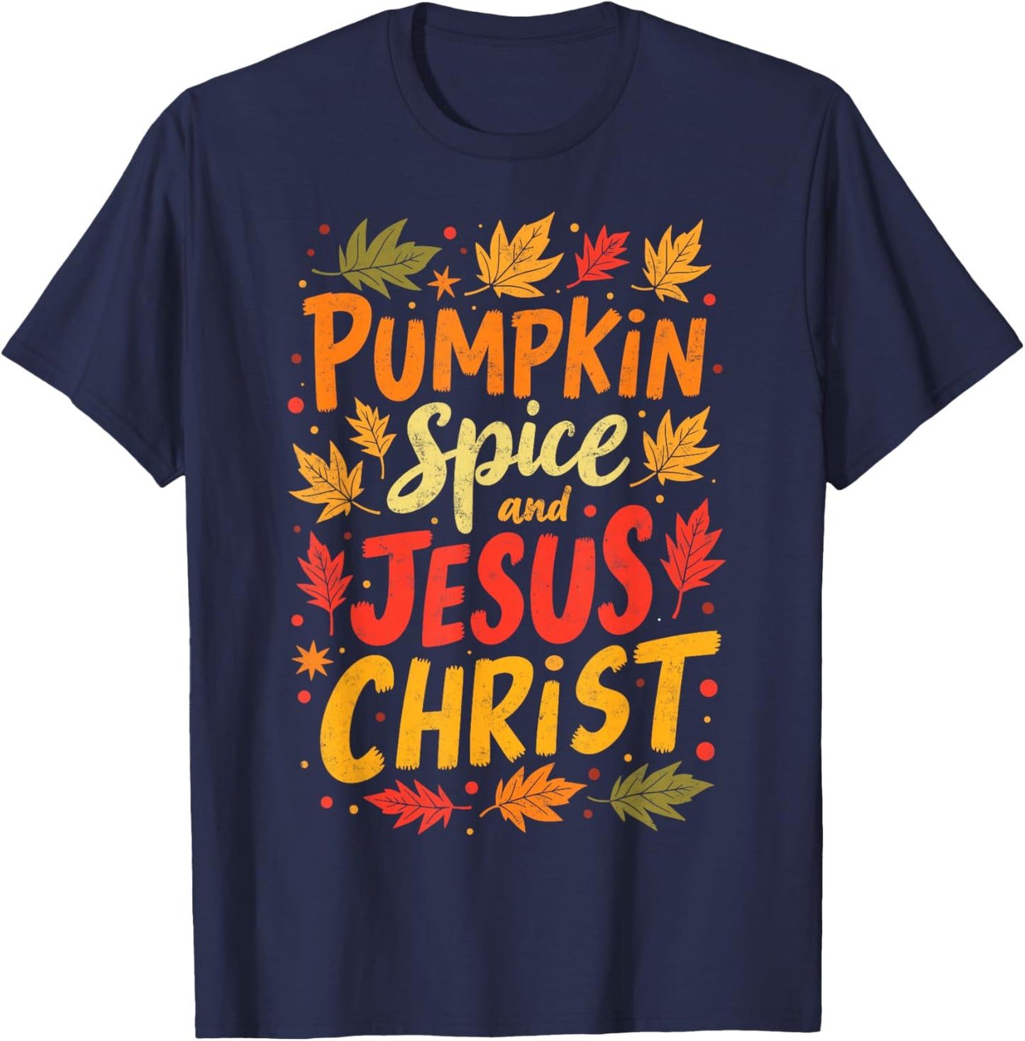 Pumpkin Spice and Jesus Christ Christian Thanksgiving Day T-Shirt - T-Shirt | Navy