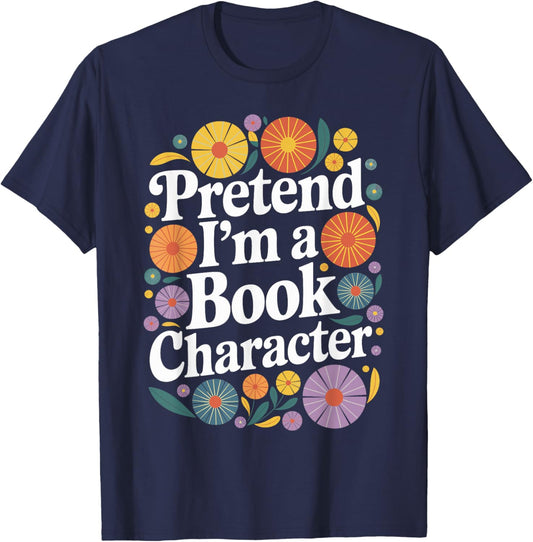 Pretend I'm A Book Character Funny T-Shirt - T-Shirt | Navy