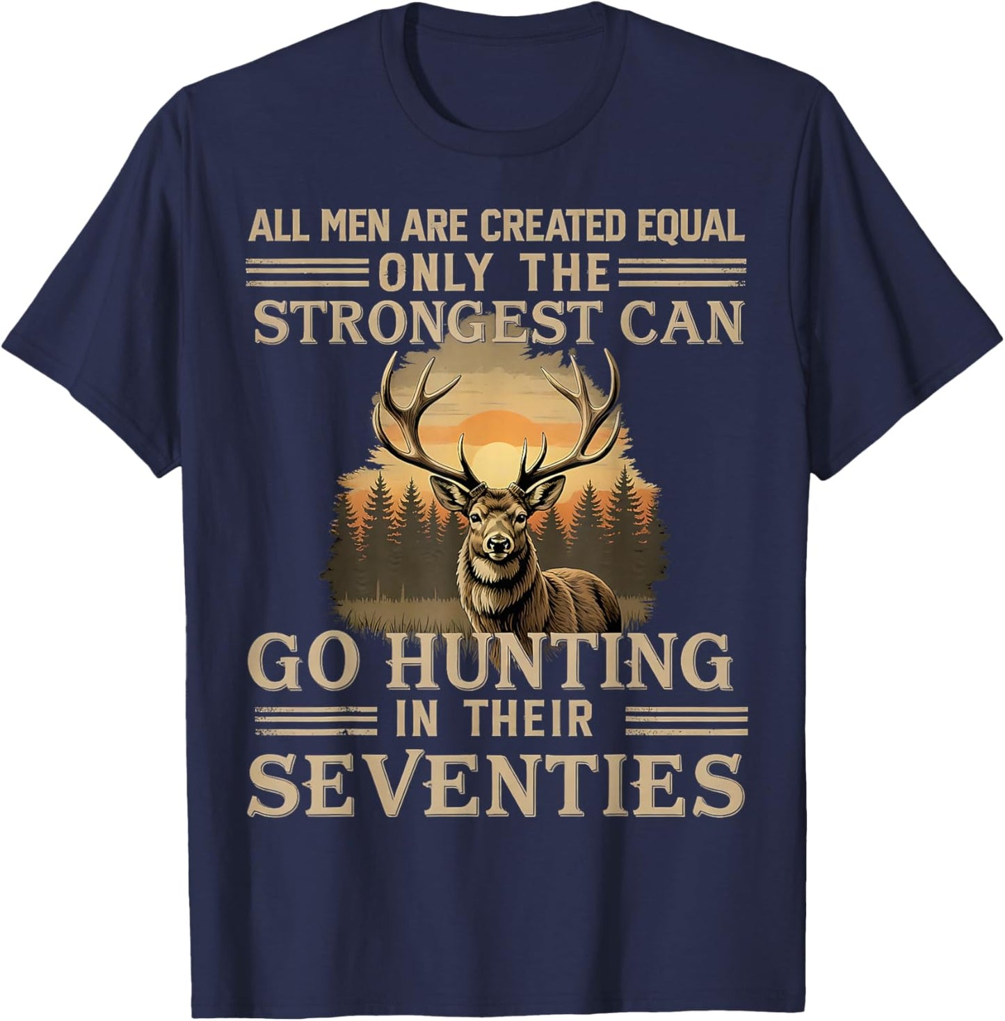 Only The Best Can Still Go Hunting In Their Seventies T-Shirt - T-Shirt | Navy