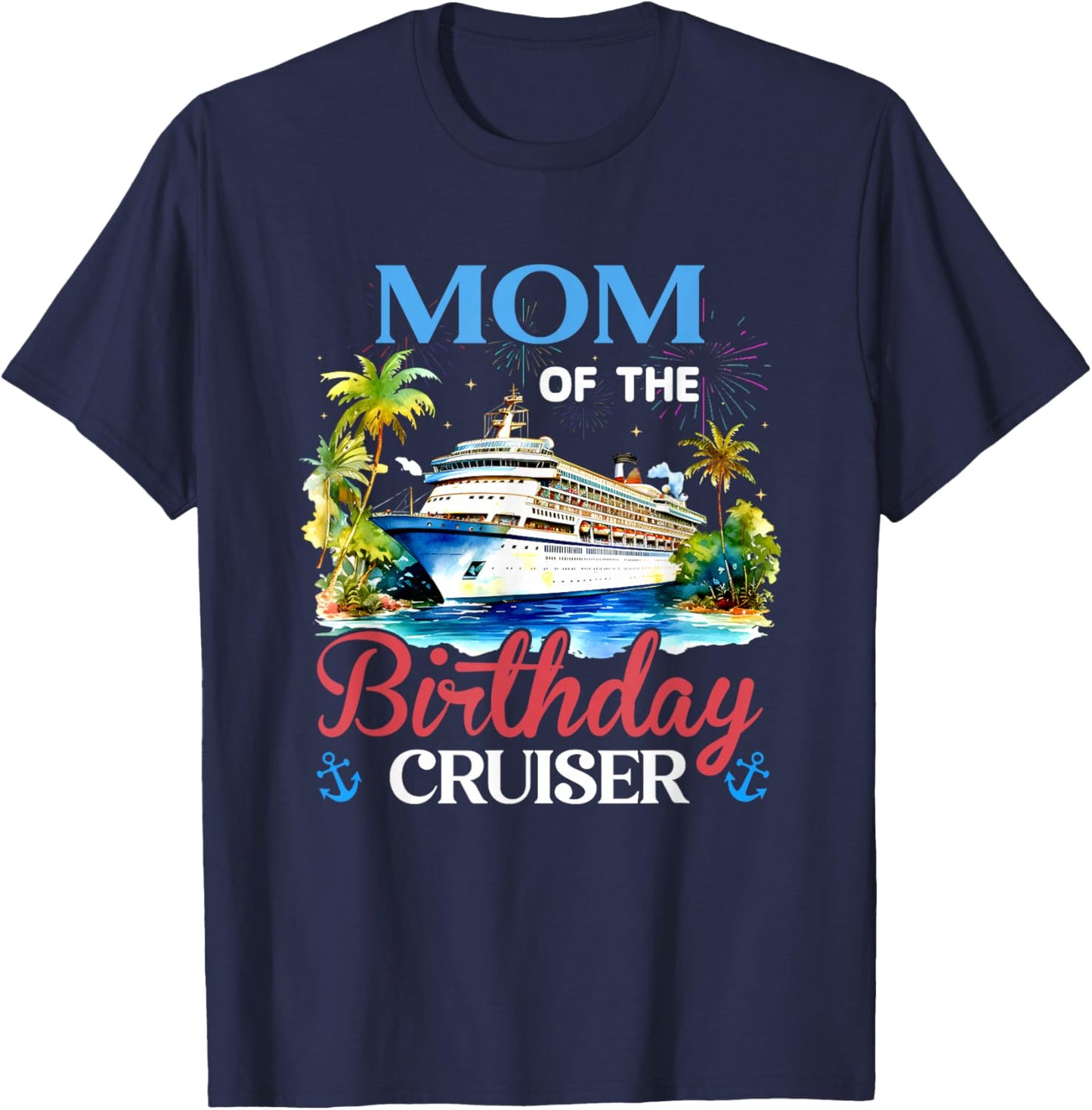 Mom of The Birthday Cruiser Funny Cruise Bday Gifts T-Shirt - T-Shirt | Navy