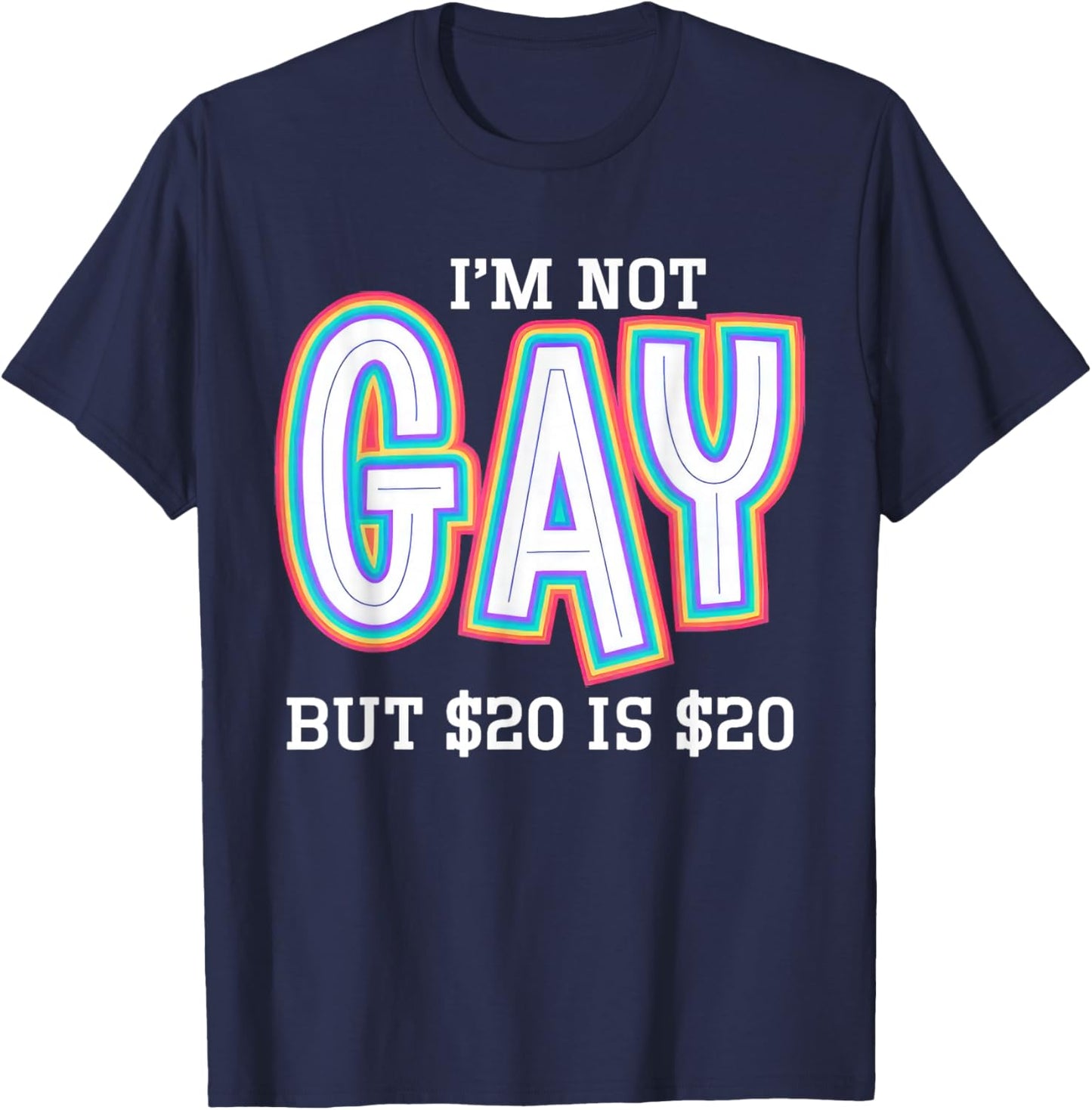I’m Not Gay But $20 is $20 American Flag Funny Meme T-Shirt - T-Shirt | Navy