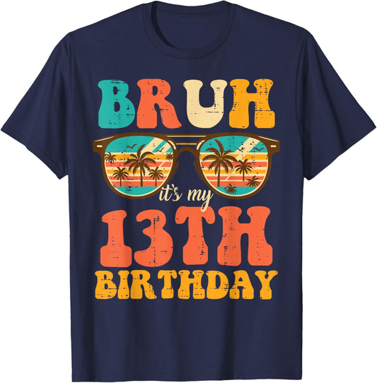 Bruh Its My 13th Birthday Sunglasses 13 Bday Girls Boys Teen T-Shirt - T-Shirt | Navy