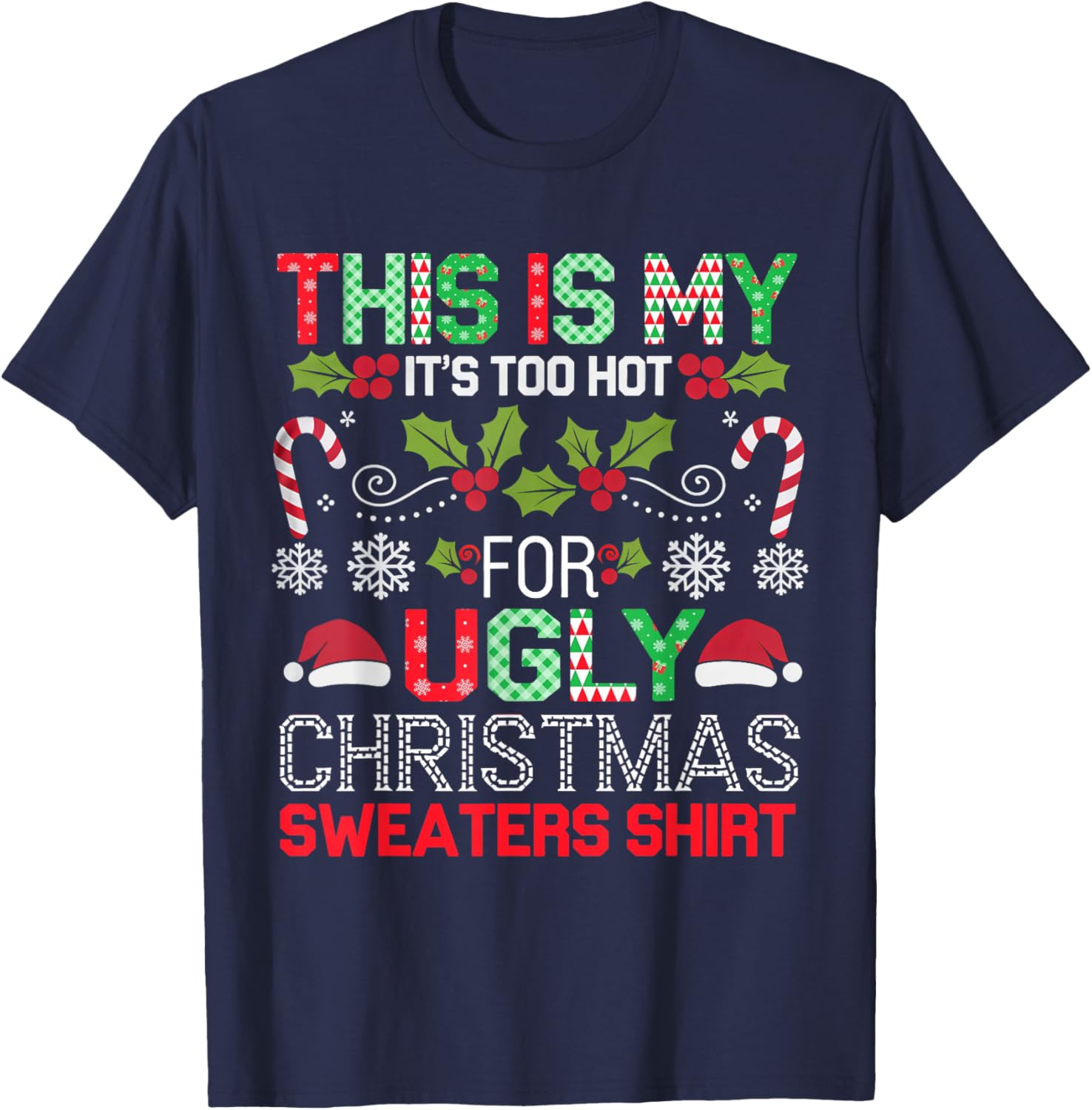 This Is My It's Too Hot For Ugly Christmas Sweaters Shirt T-Shirt - T-Shirt | Navy