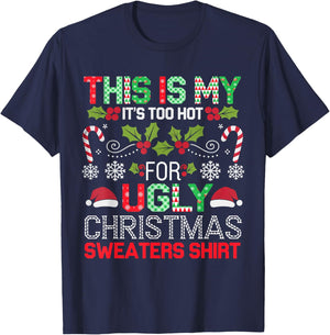 This Is My It's Too Hot For Ugly Christmas Sweaters Shirt T-Shirt - T-Shirt | Navy