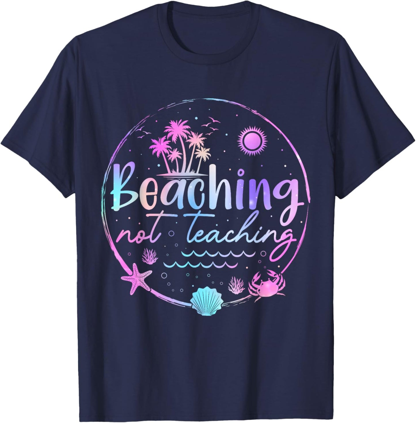 Tie Dye Beaching Not Teaching Funny Summer Vacation Teachers T-Shirt - T-Shirt | Navy