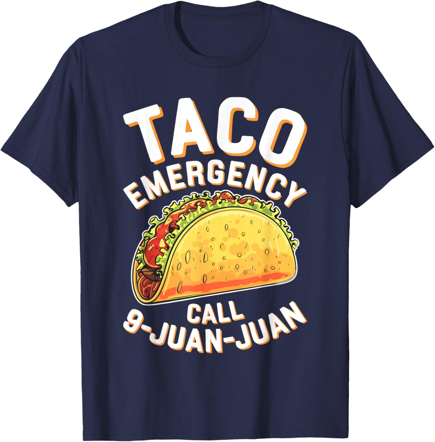 Taco Emergency Call 9 Juan Juan Shirt Funny Cinco de Mayo T-Shirt - T-Shirt | Navy