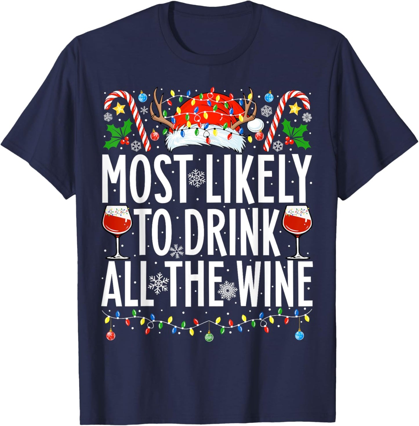 Most Likely To Drink All The Wine Xmas Family Christmas T-Shirt - T-Shirt | Navy