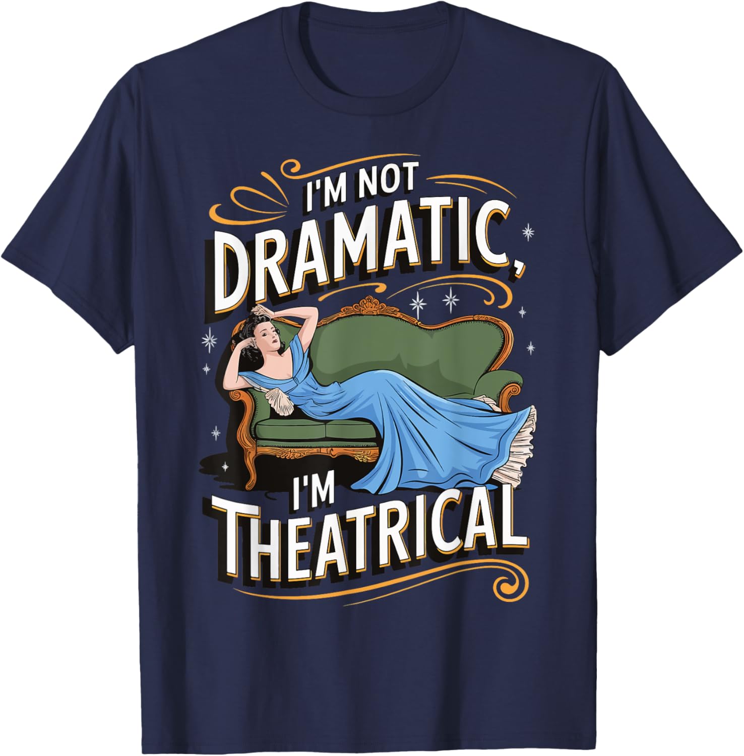 I'm Not Dramatic I'm Theatrical T-Shirt - T-Shirt | Navy