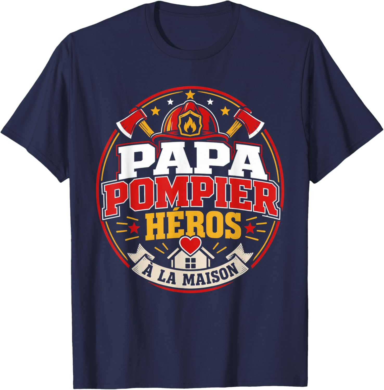 Papa Pompier Héros à la Maison Cadeau Fête des Pères T-Shirt - T-Shirt | Navy