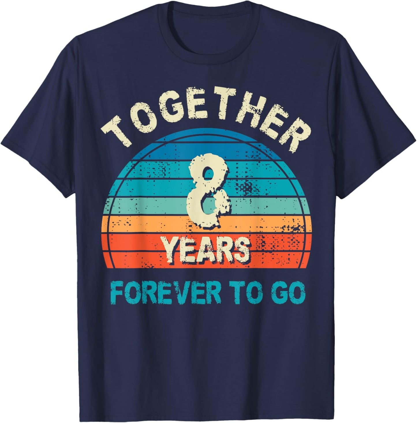 Together 8 Years Forever To Go 8th Wedding Anniversary T-Shirt - T-Shirt | Navy