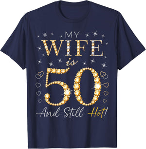 My Wife Is 50 And Still Hot My Wife 50th Birthday Cute T-Shirt - T-Shirt | Navy