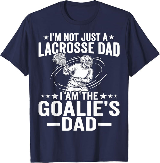 Not Just A Lacrosse Dad I Am Goalie's Dad T-Shirt - T-Shirt | Navy