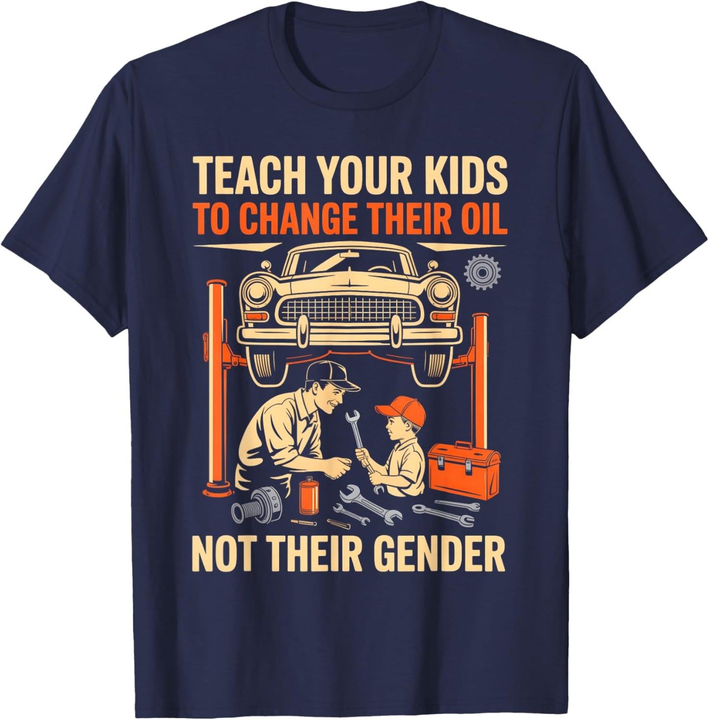 Teach Kids to Change Oil Not Their Gender Mechanics Lovers T-Shirt - T-Shirt | Navy
