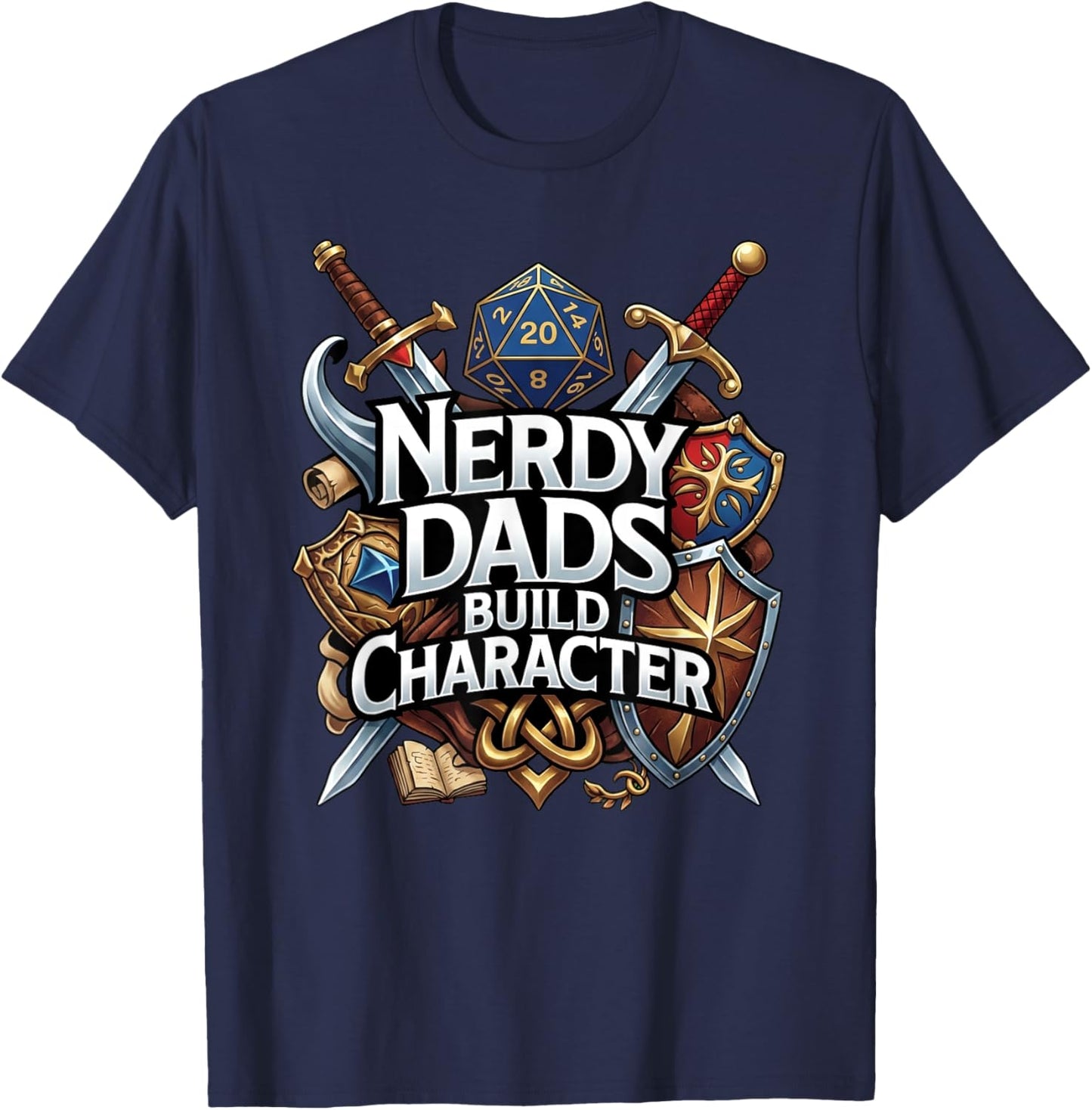 Nerdy Dads Build Character Funny RPG Dice Tabletop Gamer T-Shirt - T-Shirt | Navy