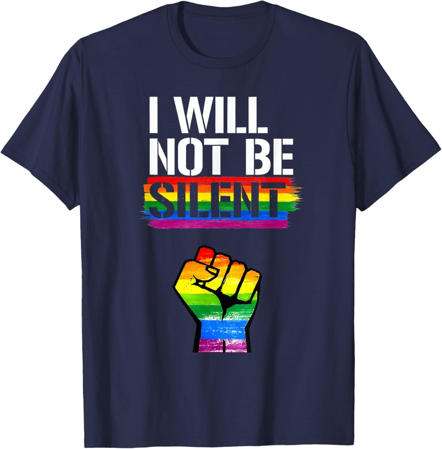 I Will Not Be Silent Rainbow Fist LGBT Lesbian Gay Pride T-Shirt - T-Shirt | Navy
