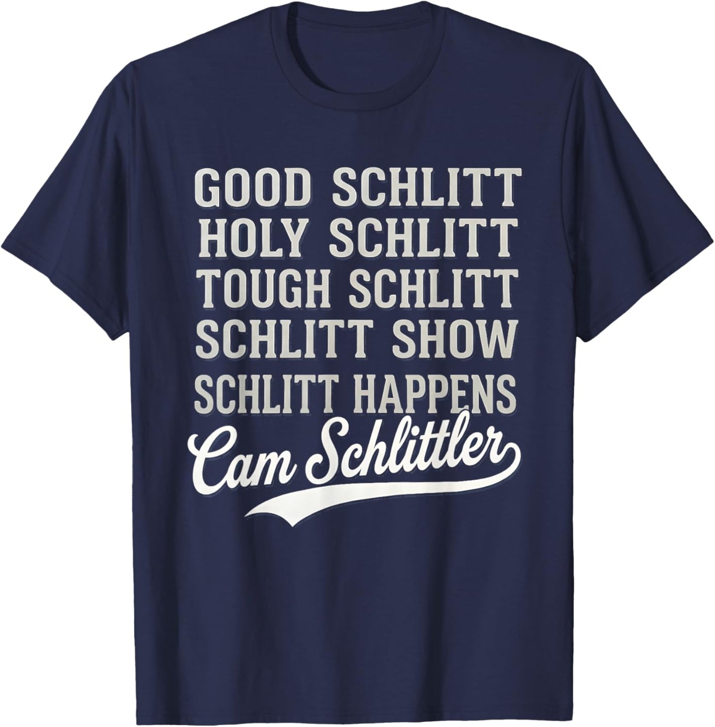 Good Schlitt Holy Schlitt Cam Schlittler Sarcastic Wordplay T-Shirt - T-Shirt | Navy