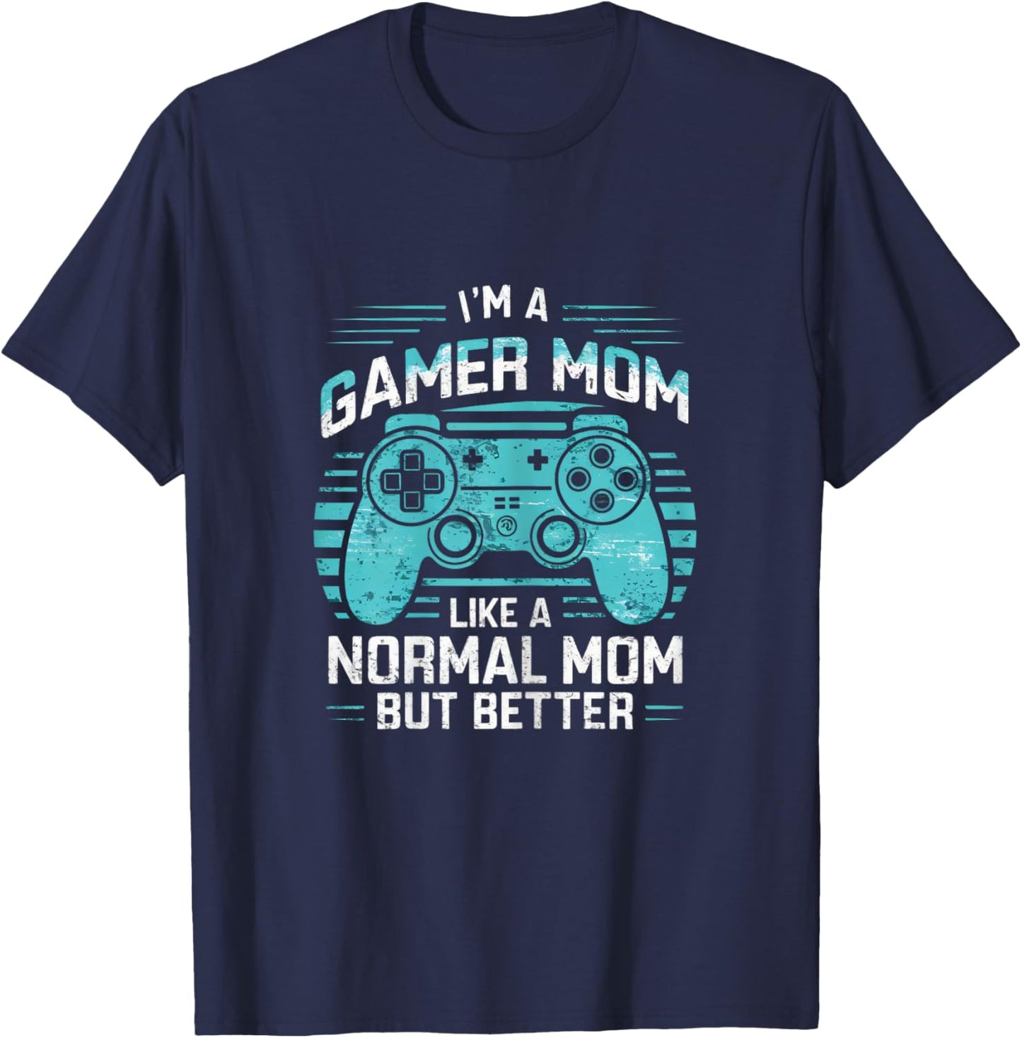 Gamer Mom Like a Normal Mom But Better Funny Meme Gamer Moms T-Shirt - T-Shirt | Navy
