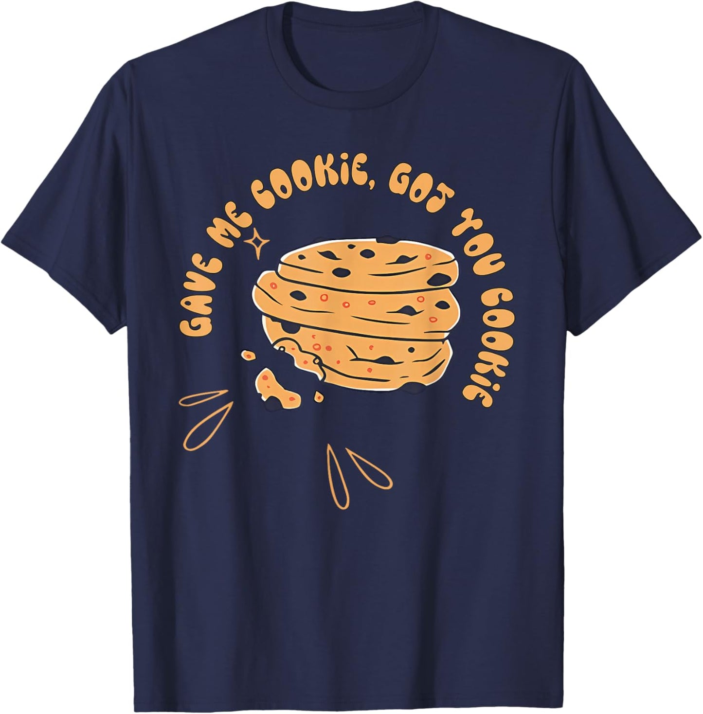 Gave me cookie, got you cookie Funny design T-Shirt - T-Shirt | Navy