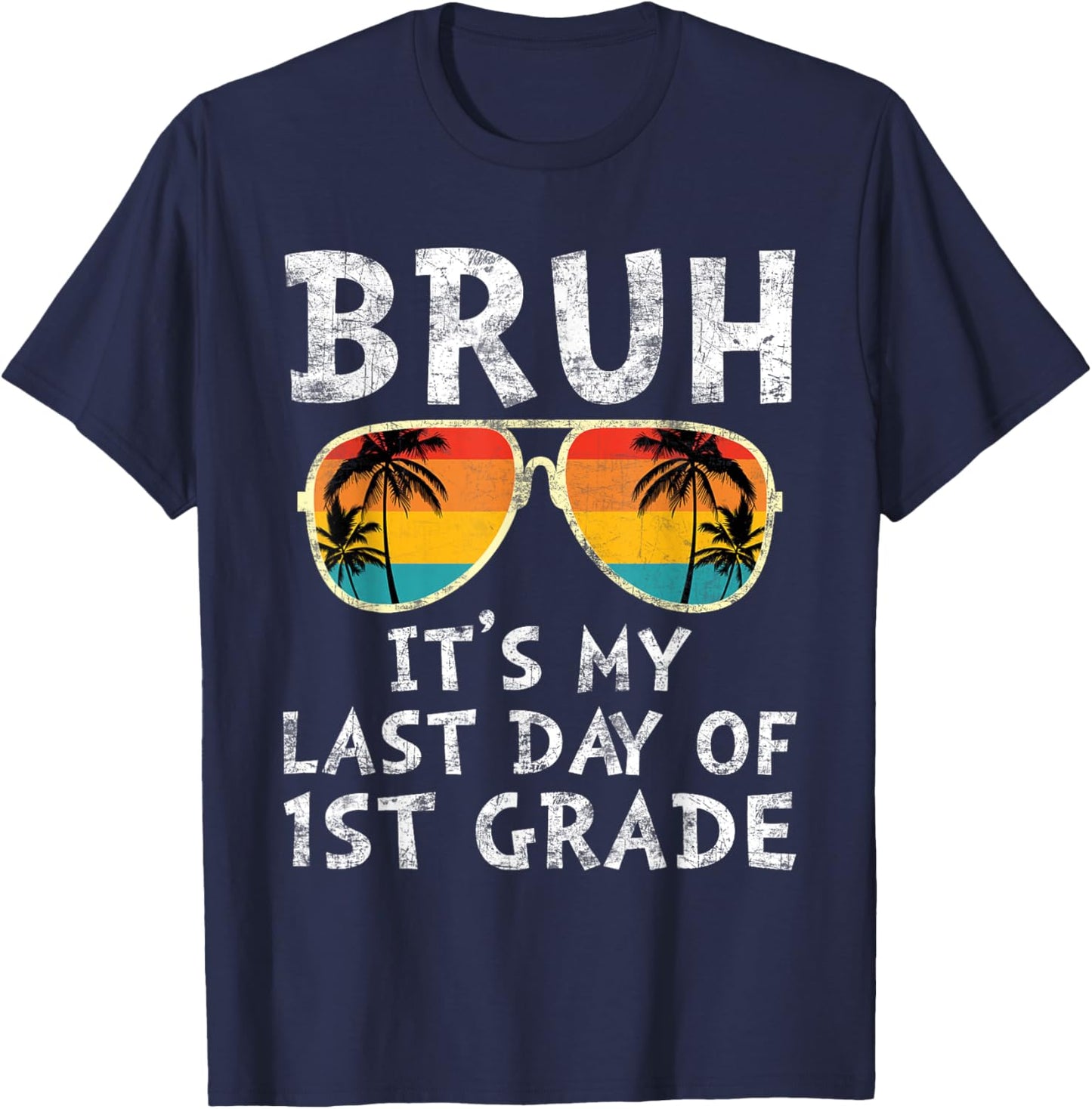 Bruh It's My Last Day of 1st Grade Teacher Summer Vacation Women Kids T-Shirt - T-Shirt | Navy