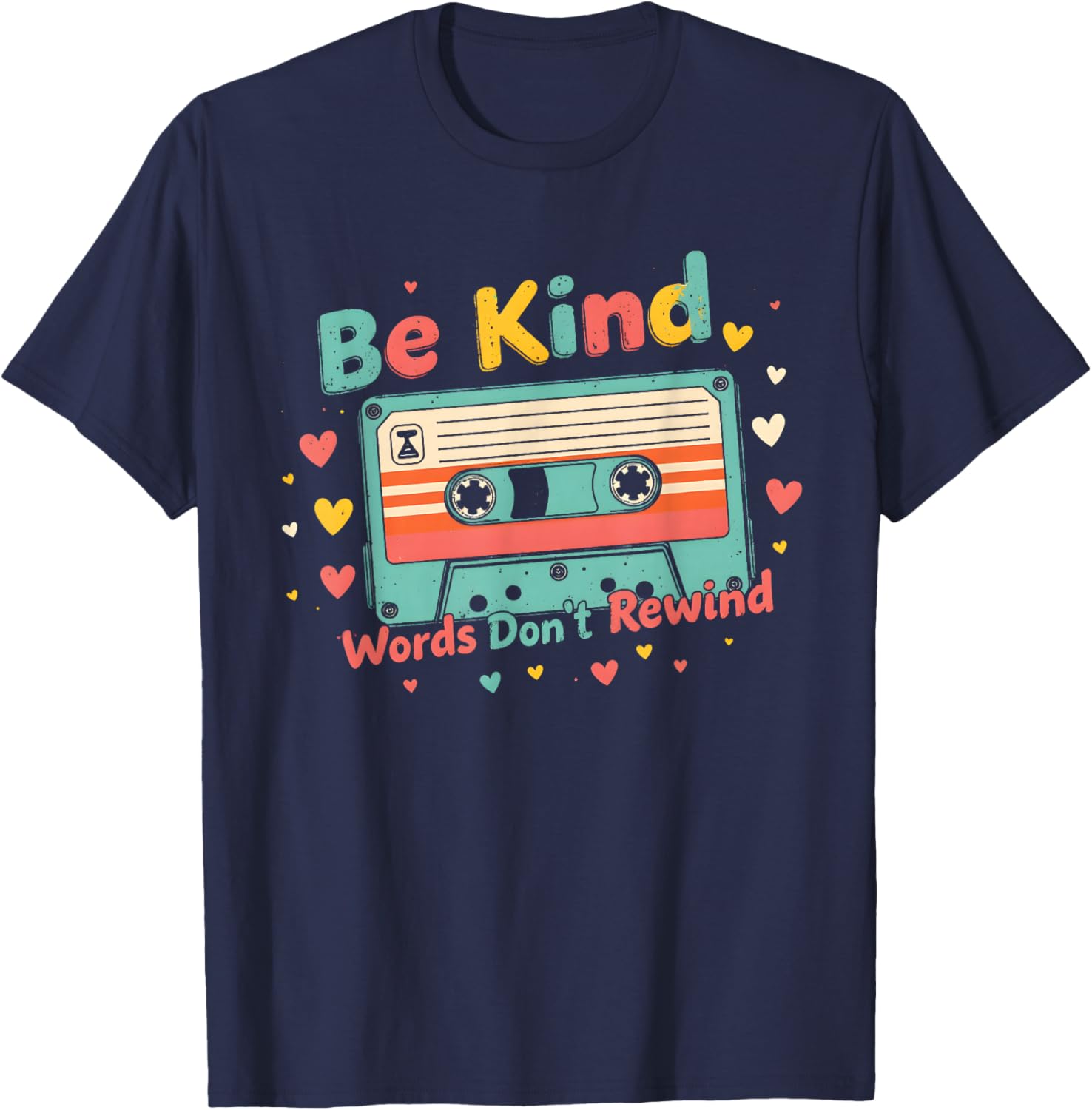 Retro Be Kind Words Don’t Rewind Cassette Tape Uplifting T-Shirt - T-Shirt | Navy