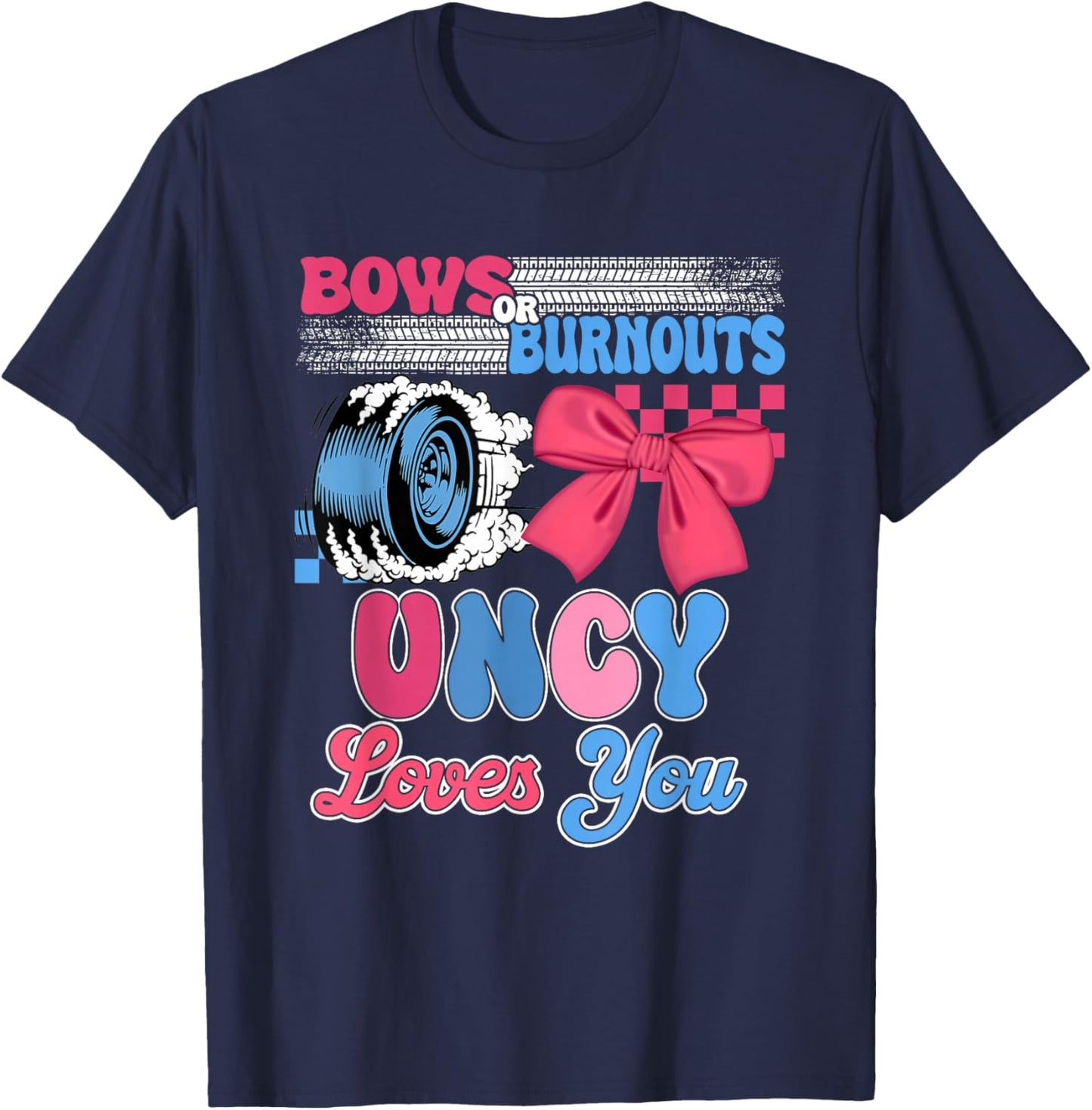 Burnouts or Bows Uncy Loves You Gender Reveal Party T-Shirt - T-Shirt | Navy