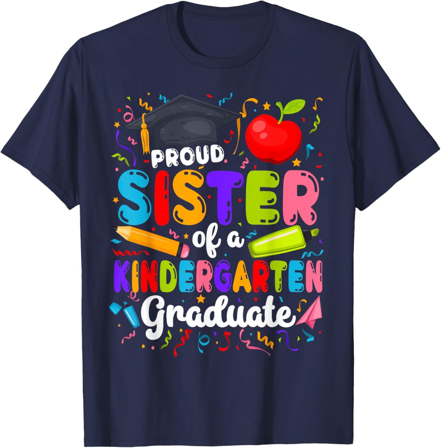 Proud Sister of A Kindergarten Graduate Sister T-Shirt - T-Shirt | Navy