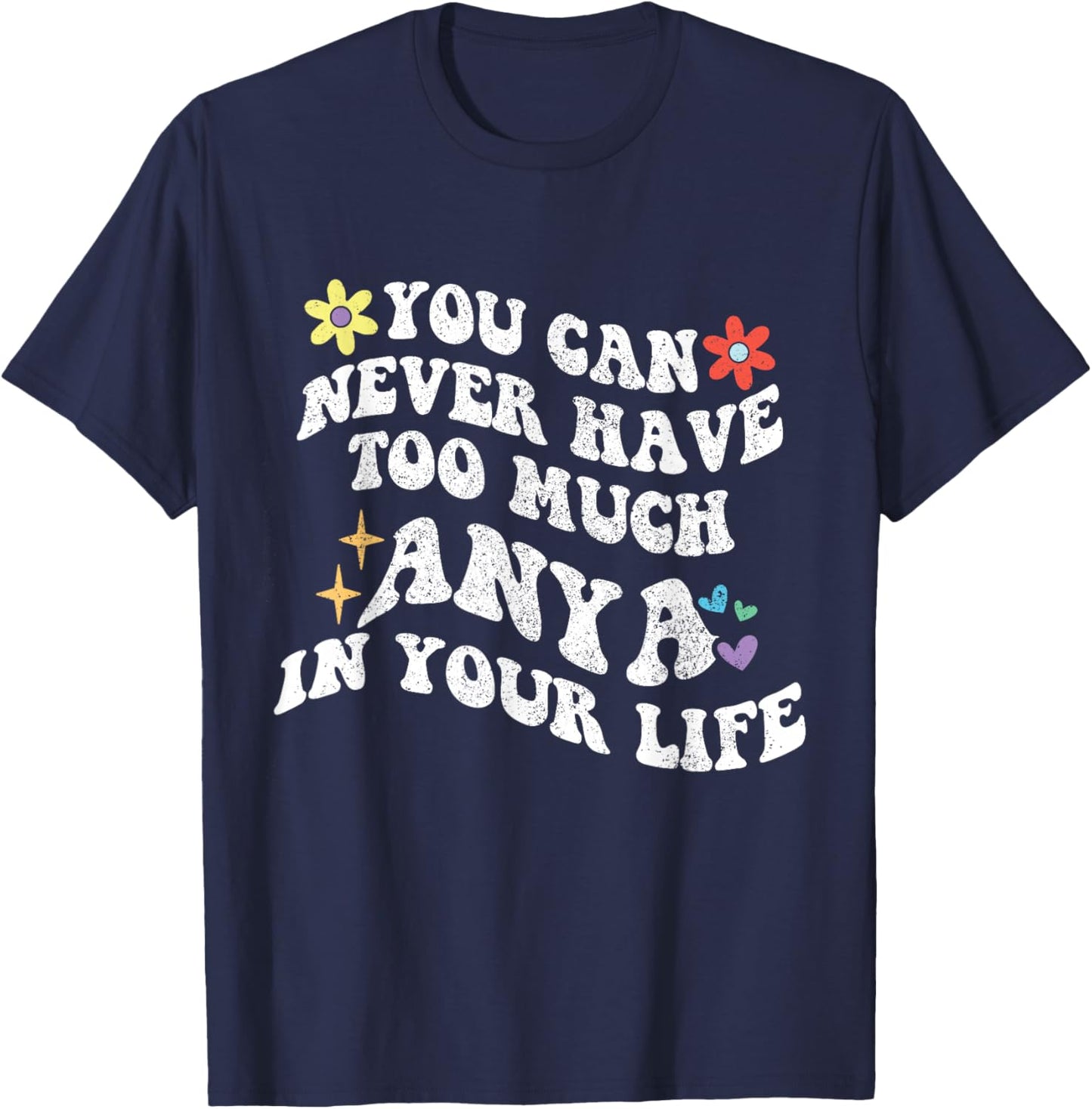 Retro Groovy You Can Never Have Too Much Anya In Your Life T-Shirt - T-Shirt | Navy