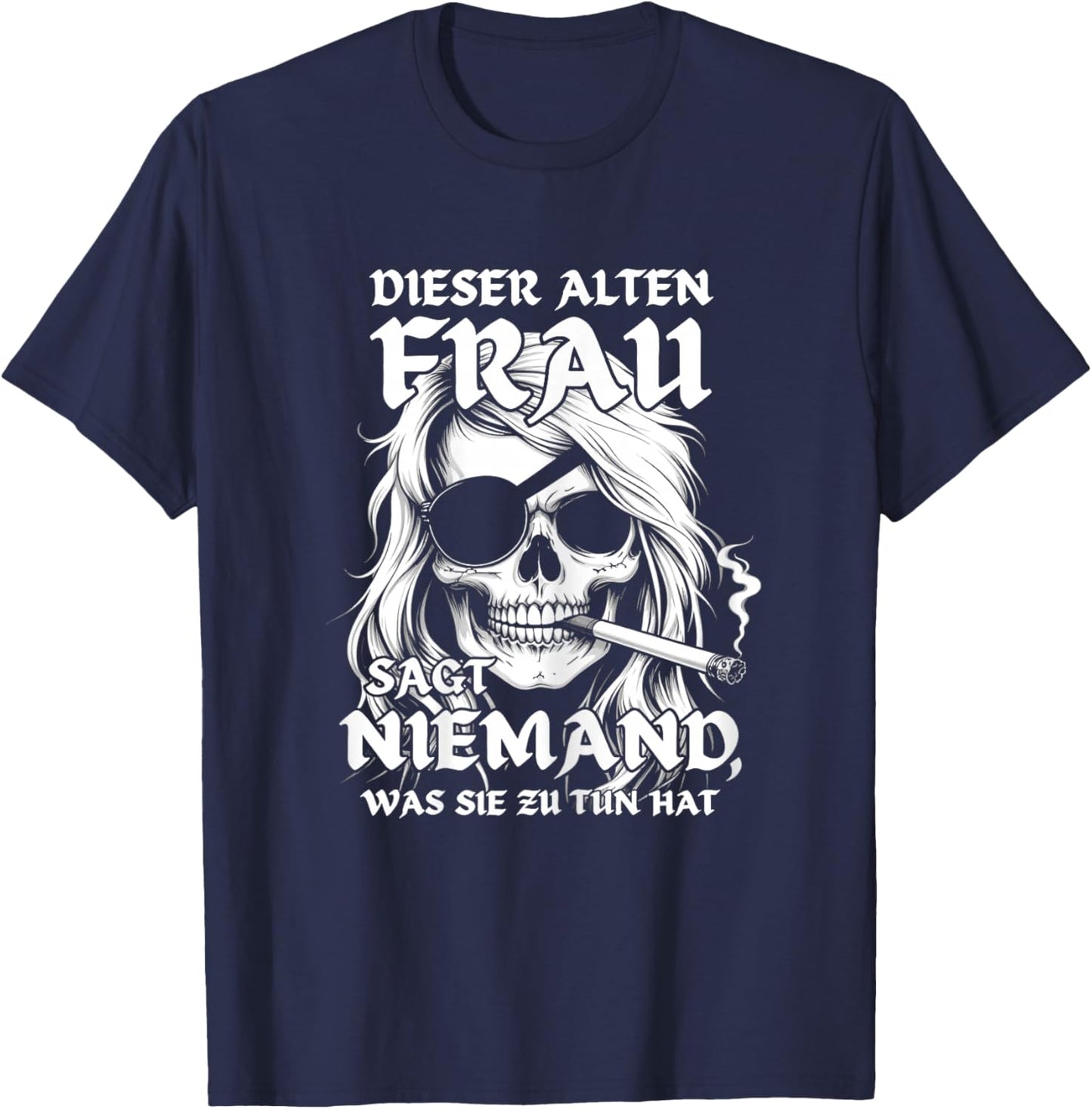 with German Text "This Old Woman Says No One What She Hats To Do - Skull Design, black T-Shirt - T-Shirt | Navy
