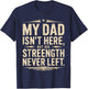 My Dad Isn't Here But His Strength Never Left Memorial T-Shirt - T-Shirt | Navy