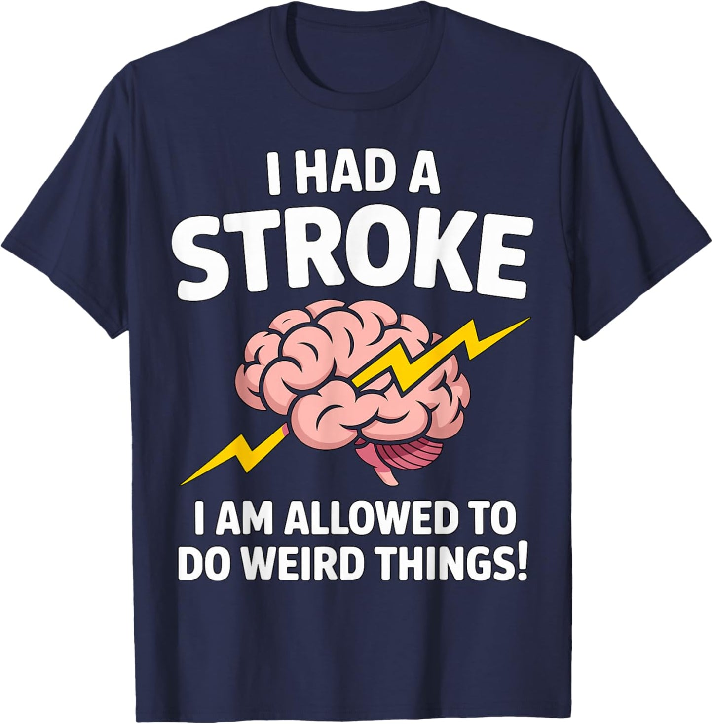 I Had A Stroke What’s Your Excuse Brain Stroke T-Shirt - T-Shirt | Navy