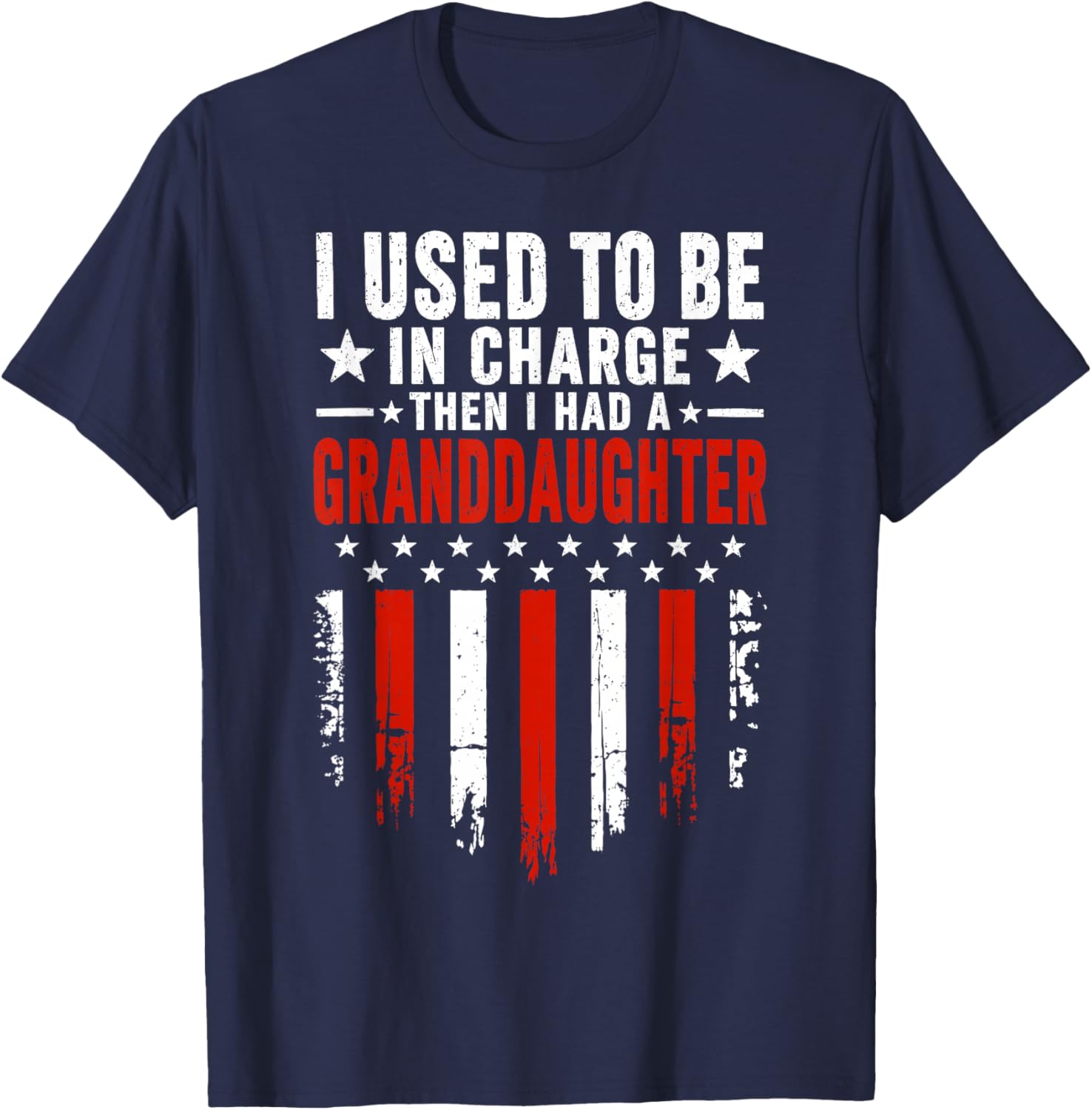 I Used to Be in Charge Then I Had A Granddaughter T-Shirt - T-Shirt | Navy