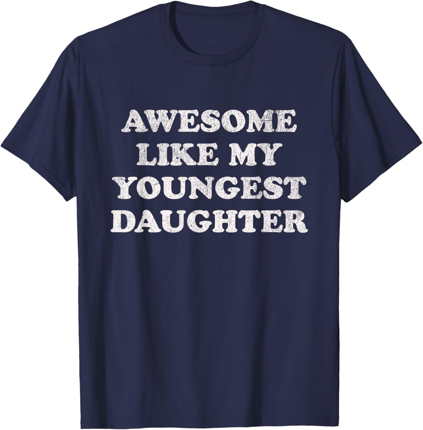 Awesome Like My Youngest Daughter Funny for Mom Dad Parent T-Shirt - T-Shirt | Navy