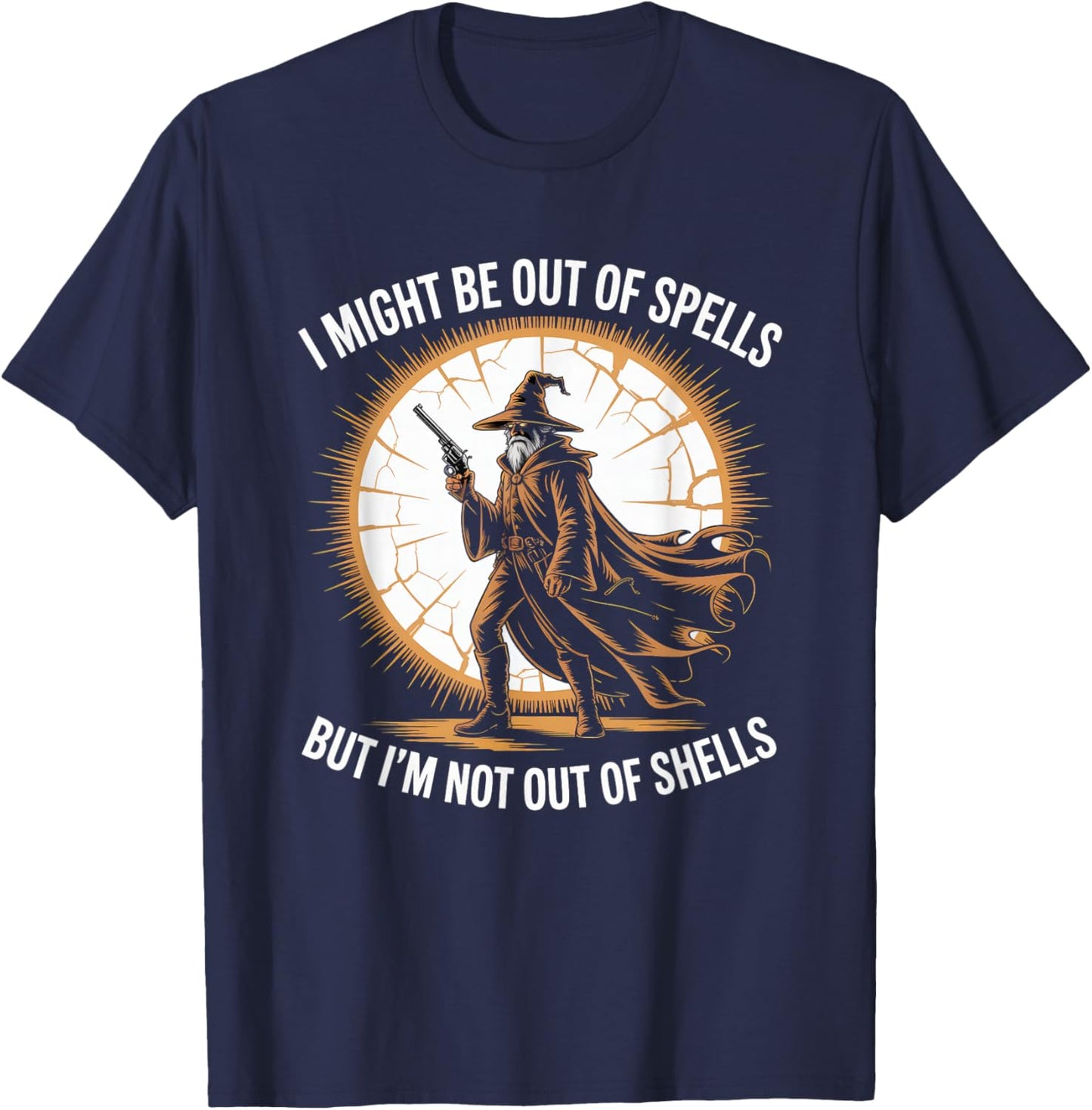 I Might Be Out of Spells But Not Shells Wizard Gun T-Shirt - T-Shirt | Navy