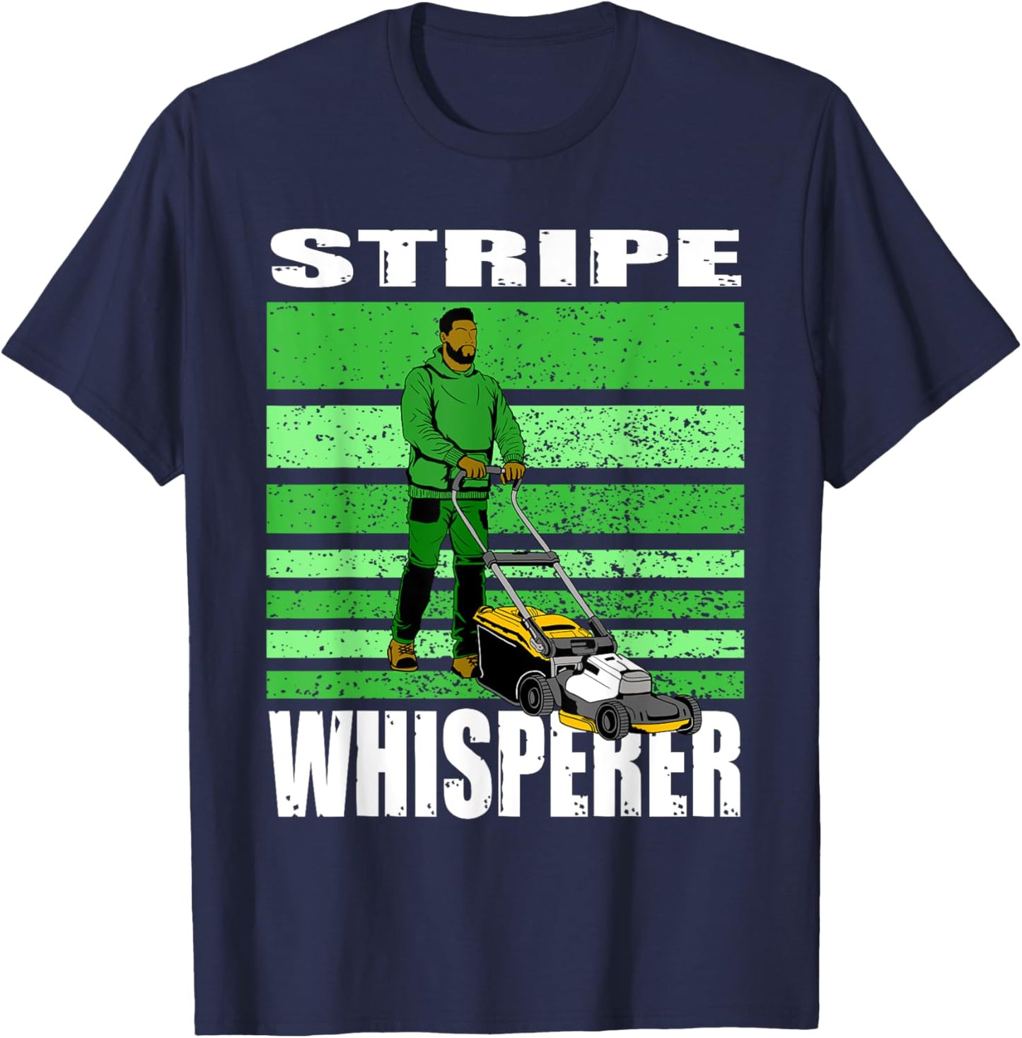Stripe Whisperer Funny Lawn Mower Stripes Garden Mow Lovers T-Shirt - T-Shirt | Navy
