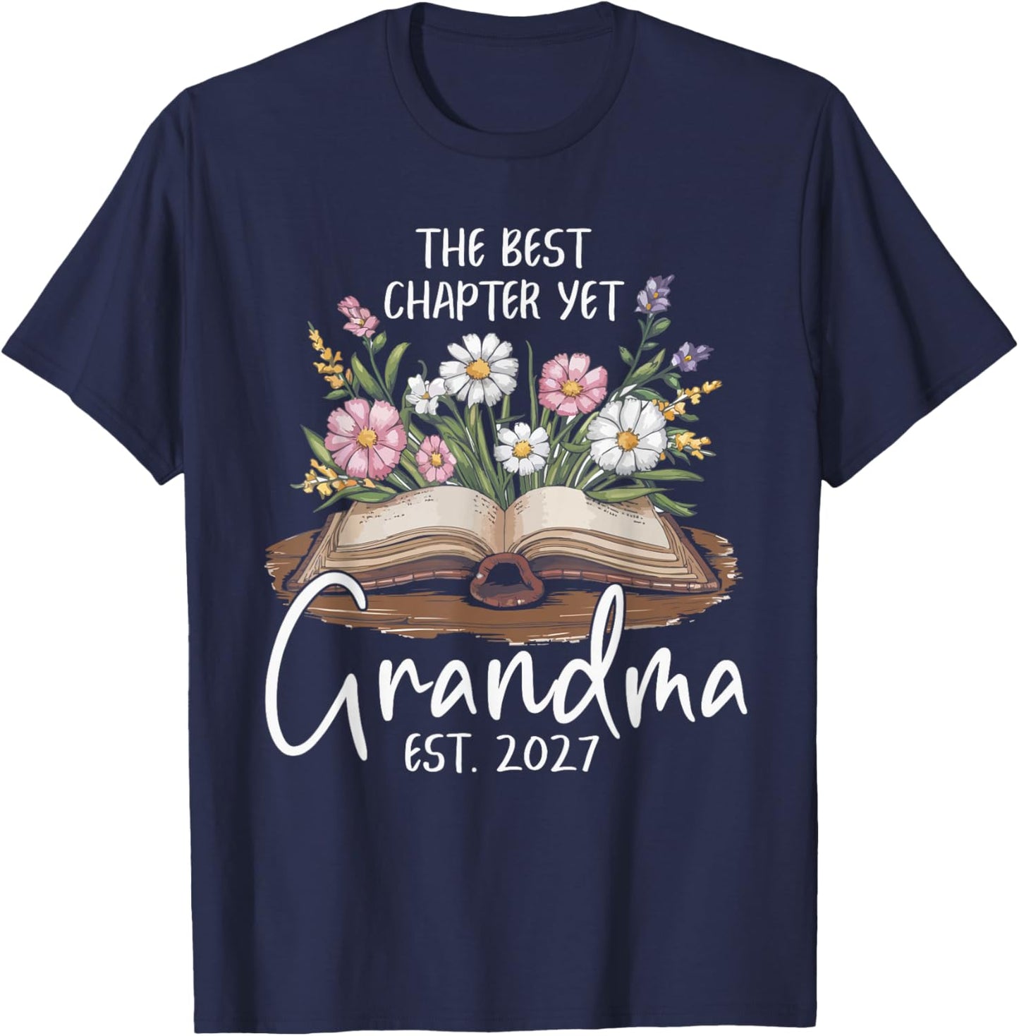Grandma Est 2027 Best Chapter Yet Floral Book Design T-Shirt - T-Shirt | Navy