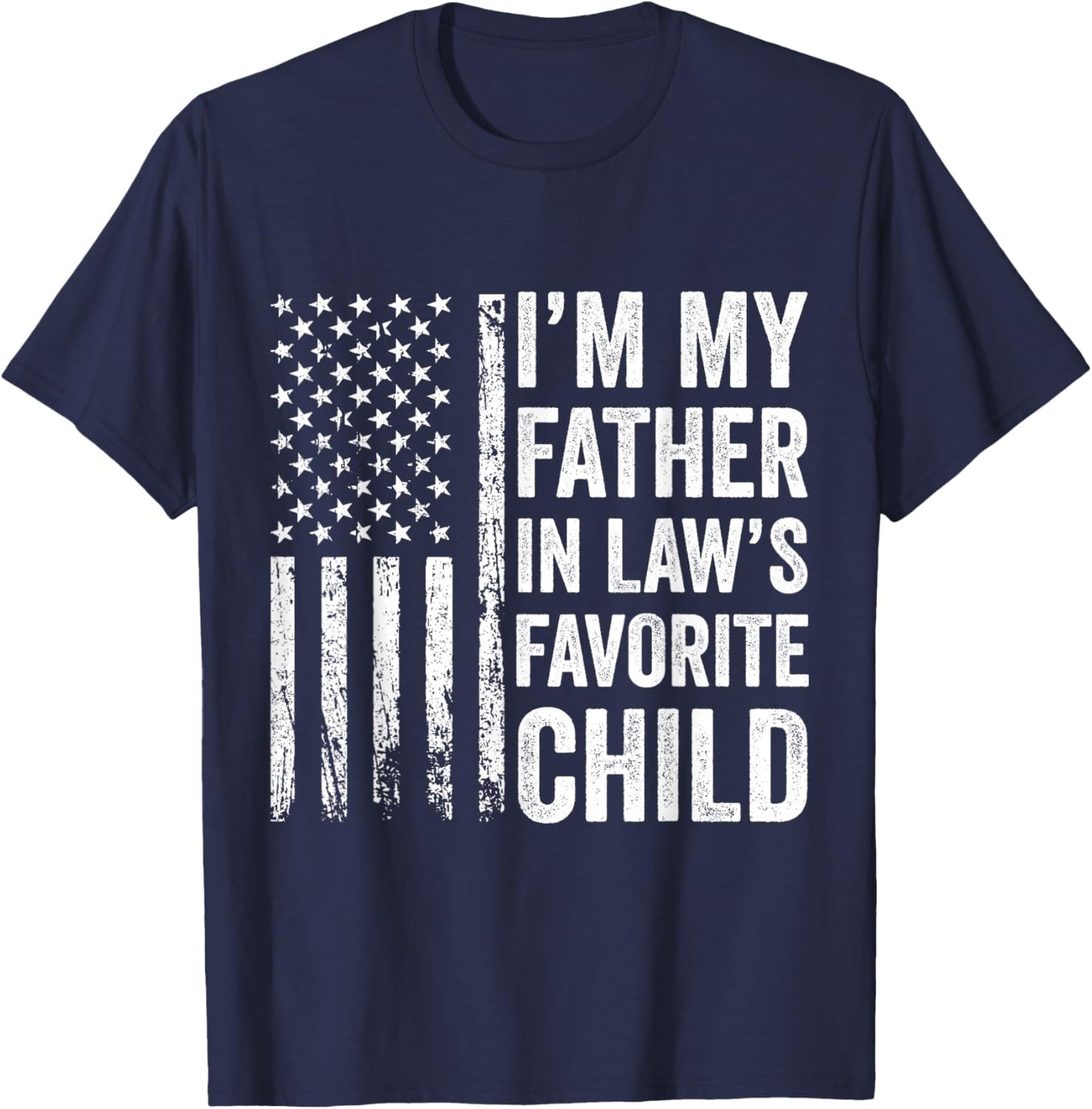 I’m My Father in Law’s Favorite Child T-Shirt - T-Shirt | Navy