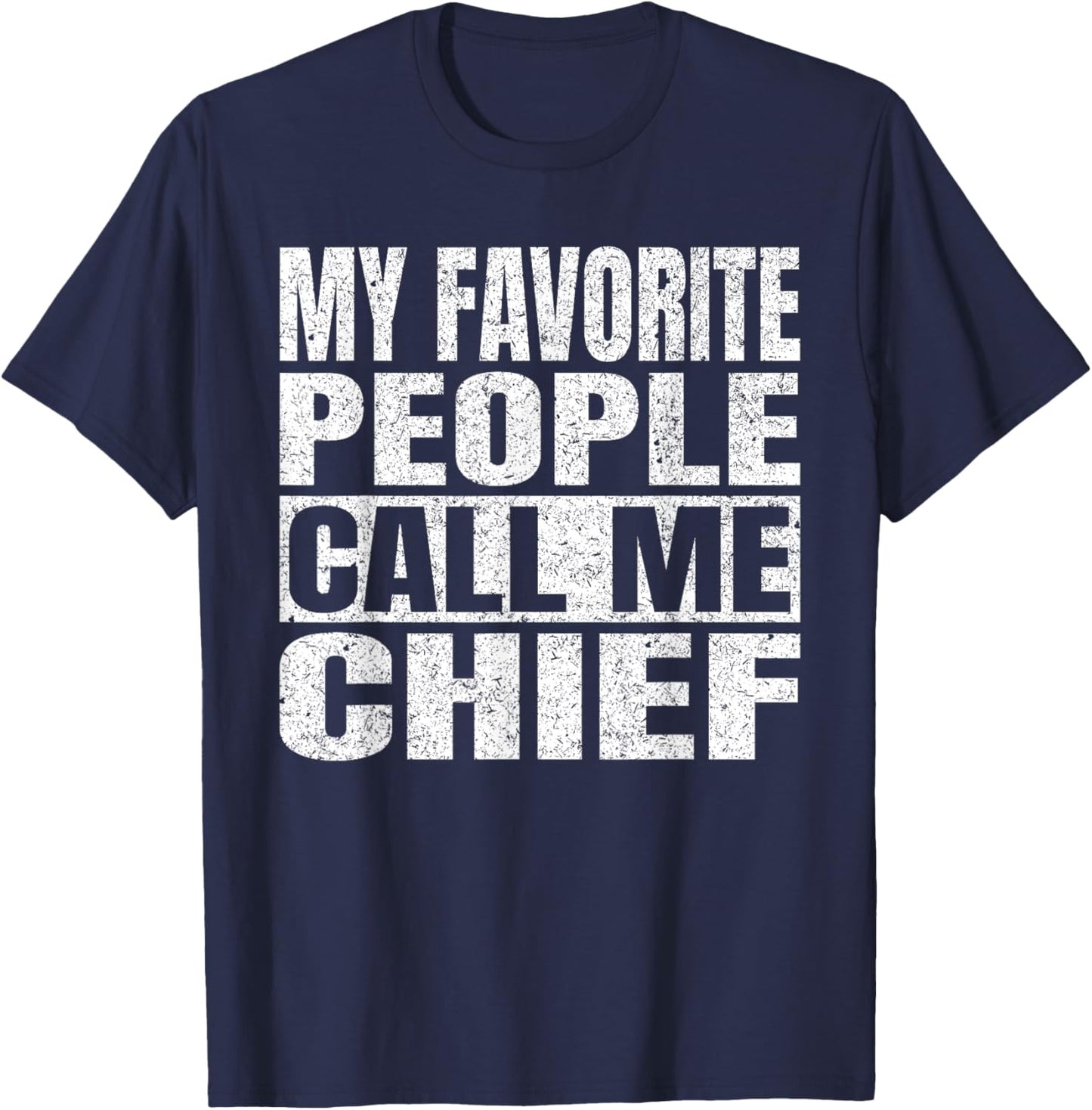 My Favorite People Call Me Chief Men Vintage Fathers Day T-Shirt - T-Shirt | Navy