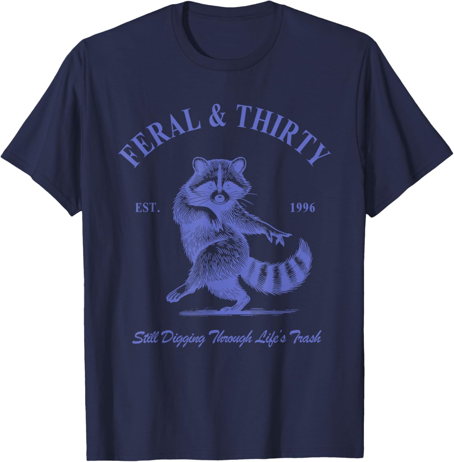 Feral & Thirty, 30th Birthday Raccoon, Feral Thirty Est 1996 T-Shirt - T-Shirt | Navy